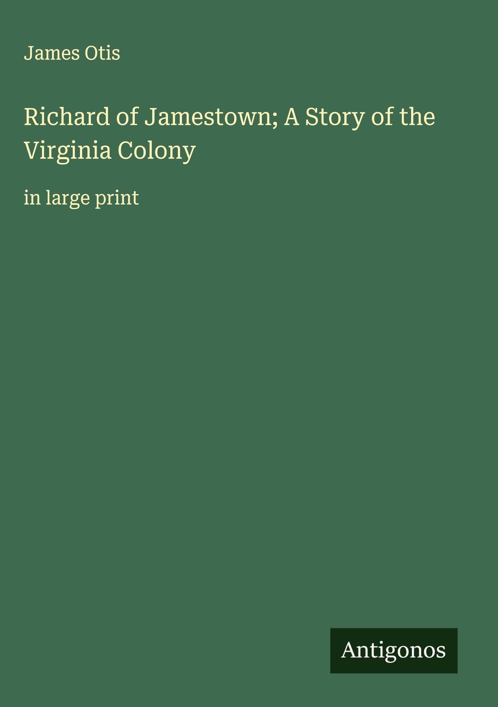 Richard of Jamestown; A Story of the Virginia Colony Classics
