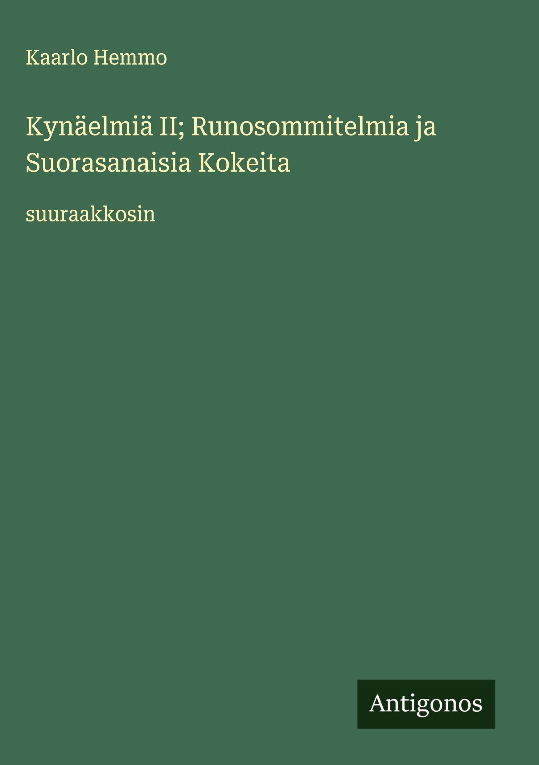 Kynäelmiä II; Runosommitelmia ja Suorasanaisia Kokeita Classics