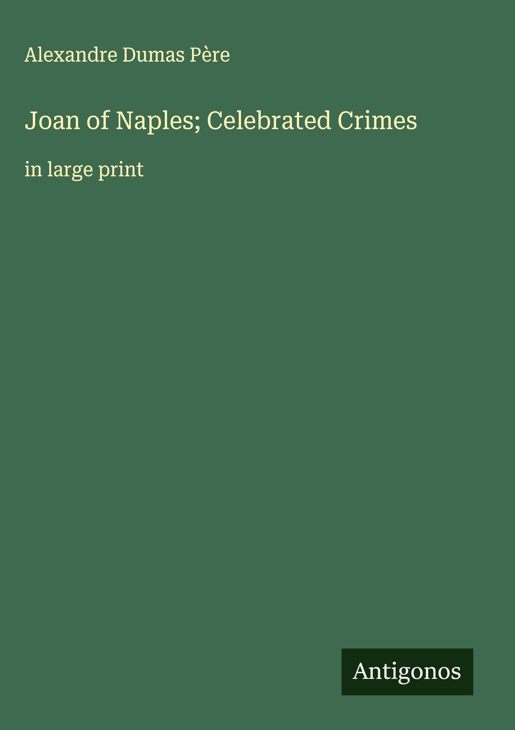 Joan of Naples; Celebrated Crimes Classics