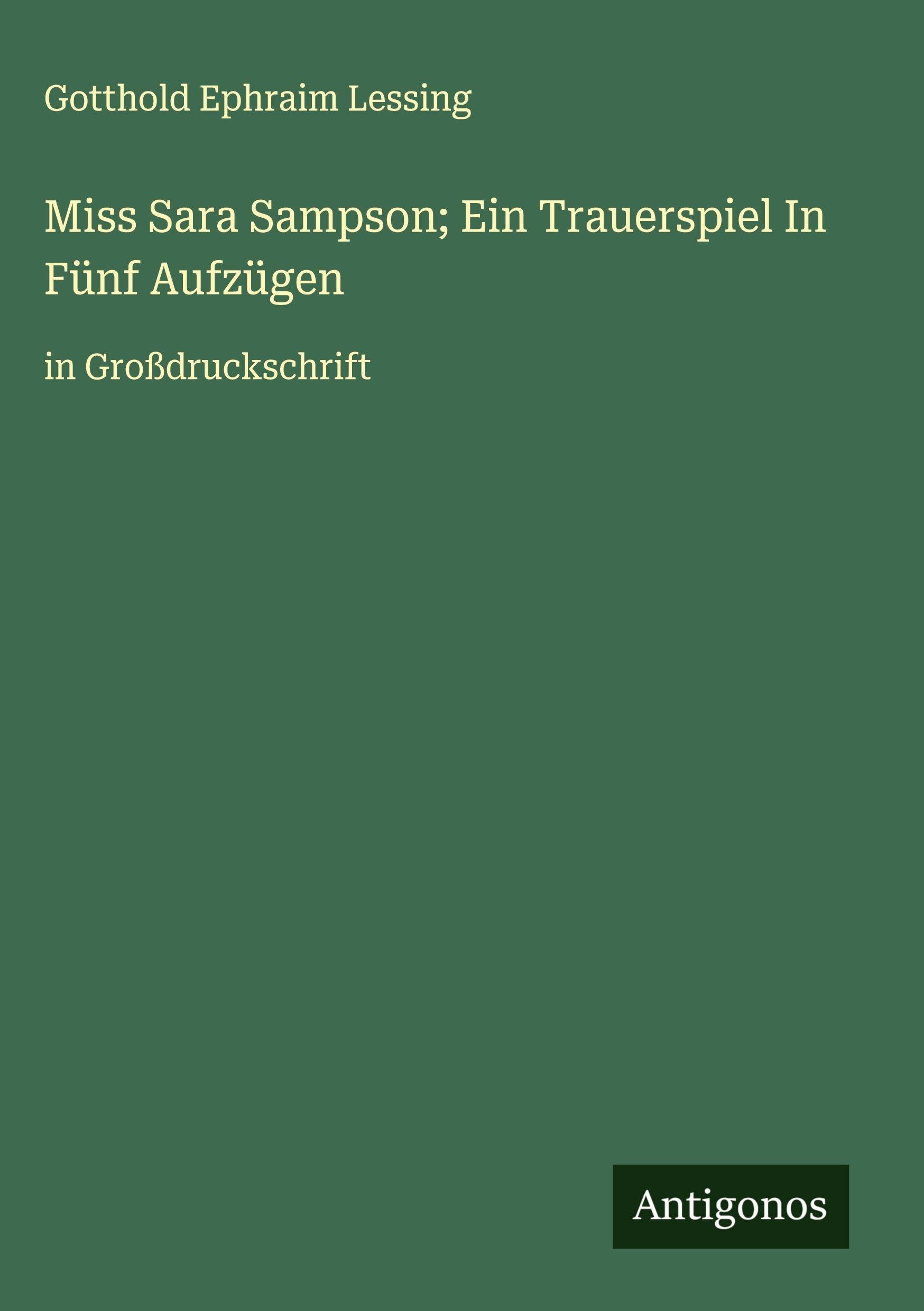 Miss Sara Sampson; Ein Trauerspiel In Fünf Aufzügen Classics