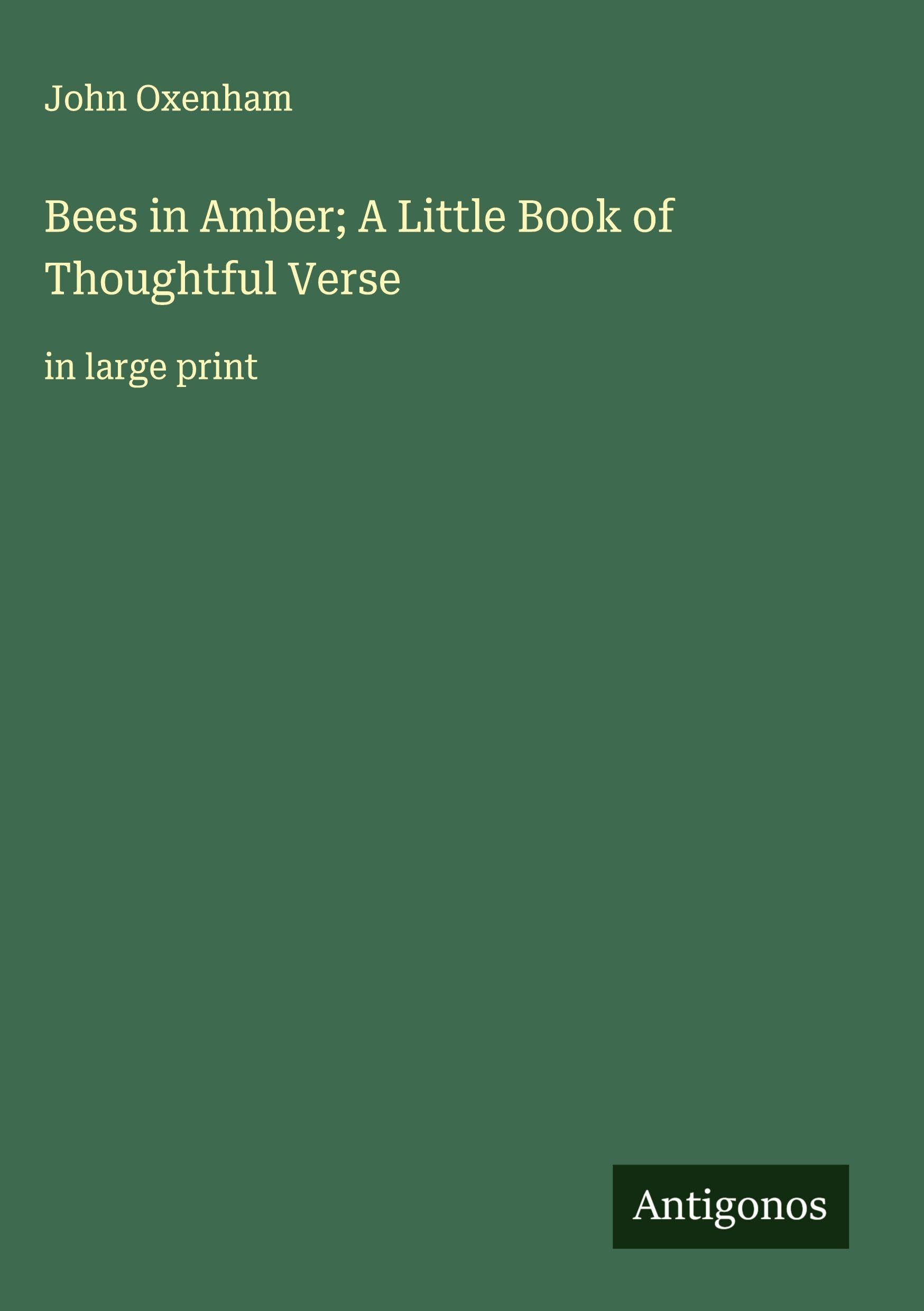 Bees in Amber; A Little Book of Thoughtful Verse Classics