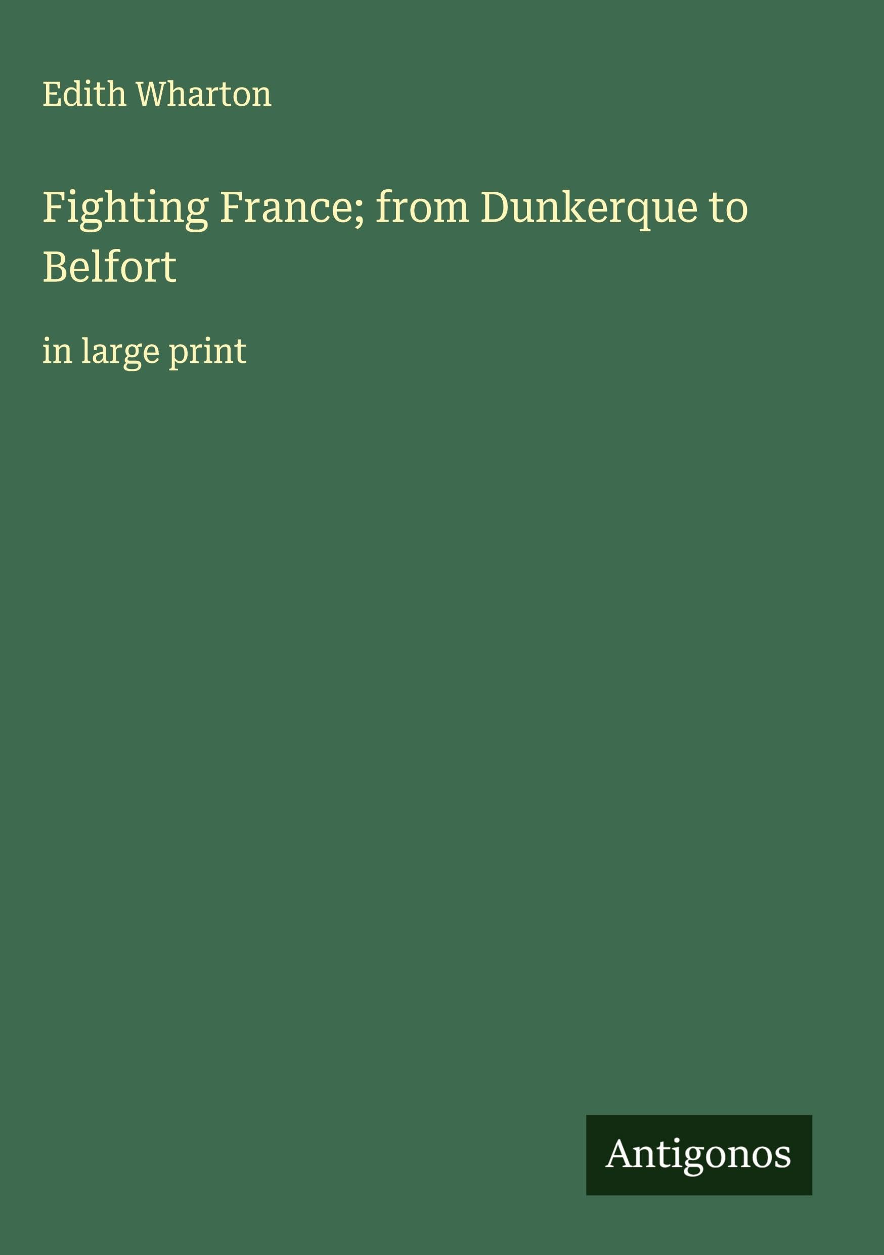 Fighting France; from Dunkerque to Belfort Classics
