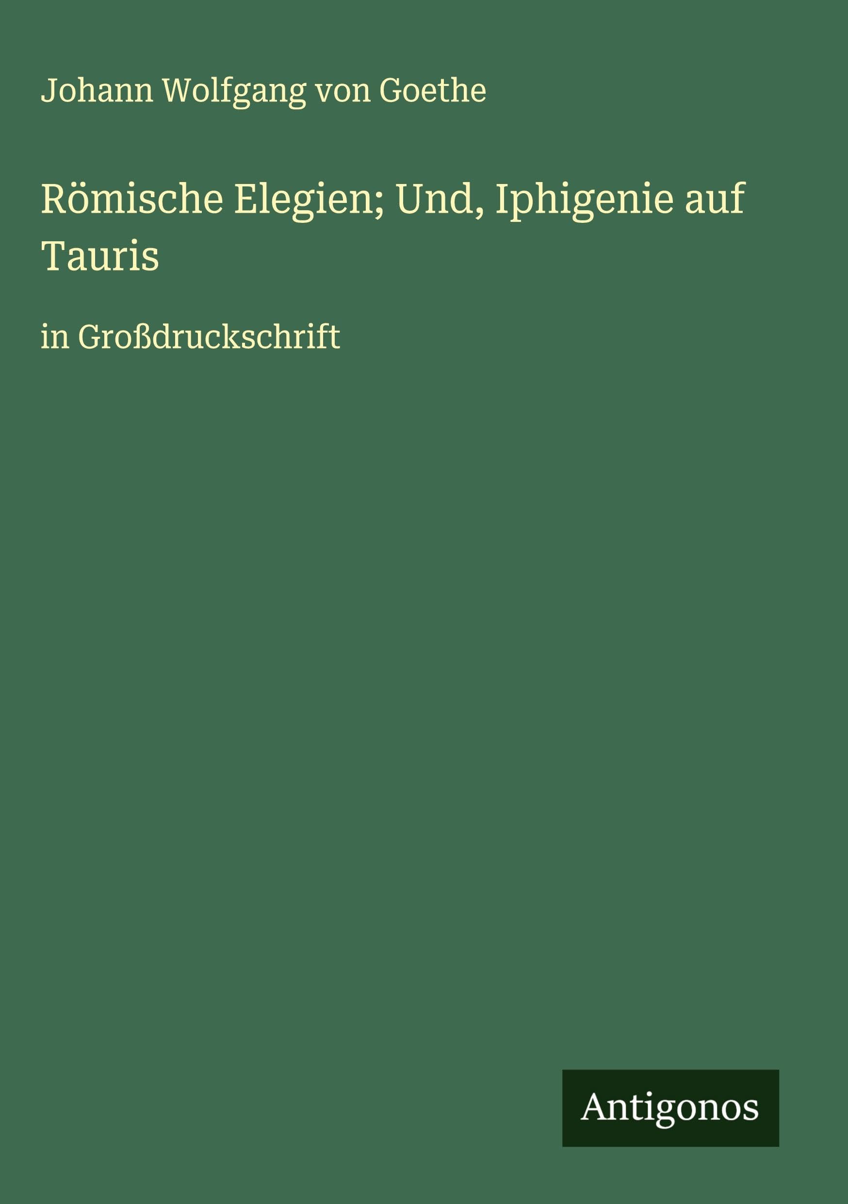 Römische Elegien; Und, Iphigenie auf Tauris Classics