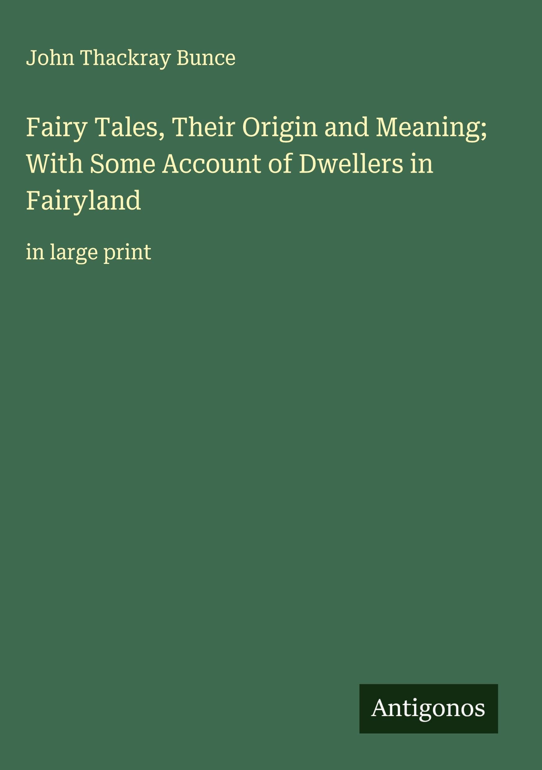 Fairy Tales, Their Origin and Meaning; With Some Account of Dwellers in Fairyland Classics