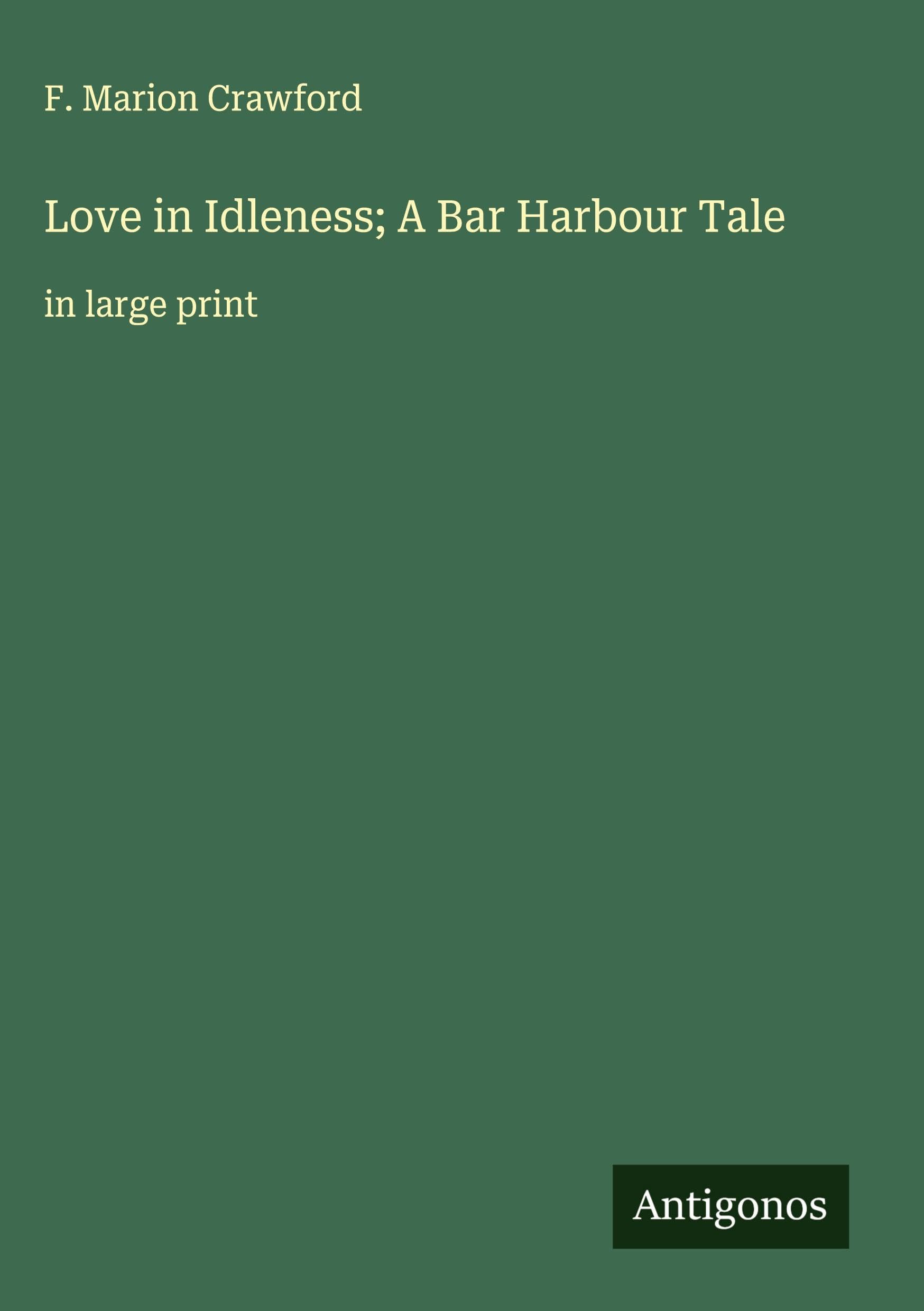 Love in Idleness; A Bar Harbour Tale Classics