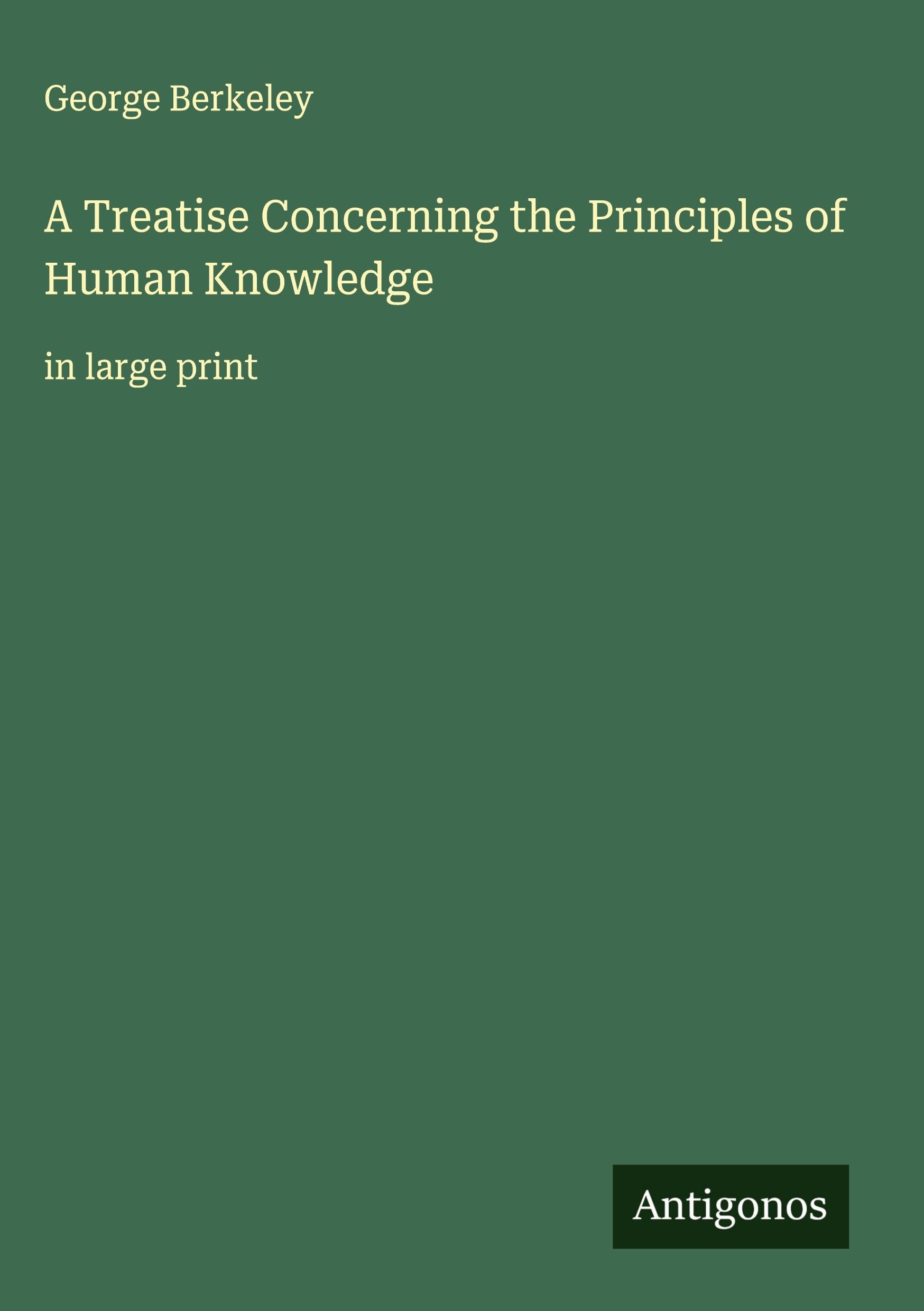 A Treatise Concerning the Principles of Human Knowledge Classics