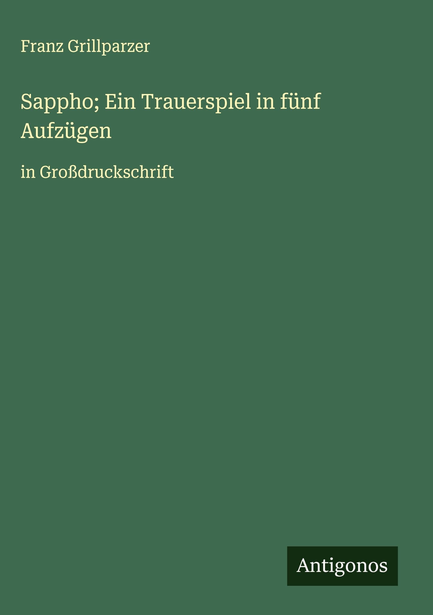 Sappho; Ein Trauerspiel in fünf Aufzügen Classics