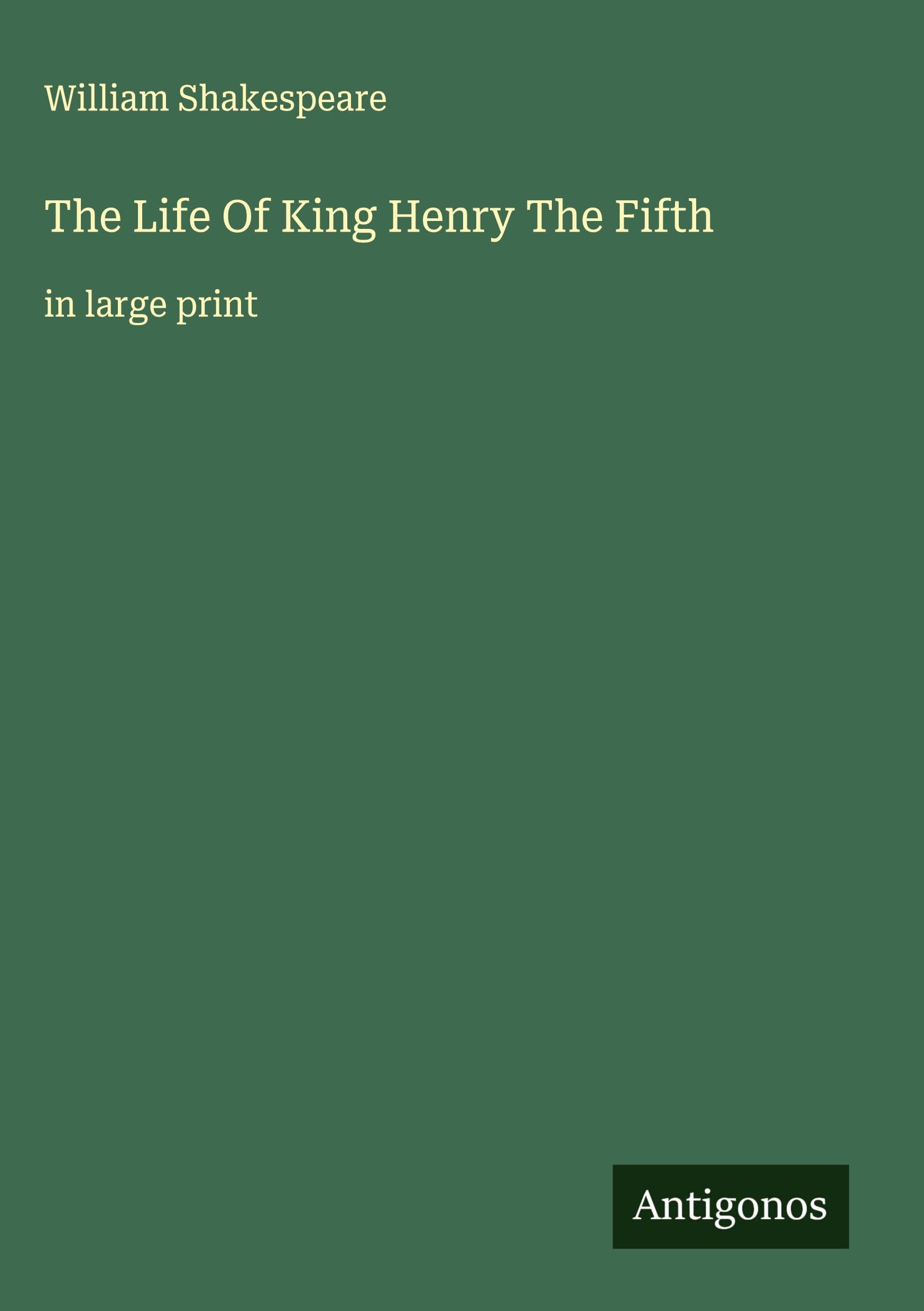 The Life Of King Henry The Fifth Classics