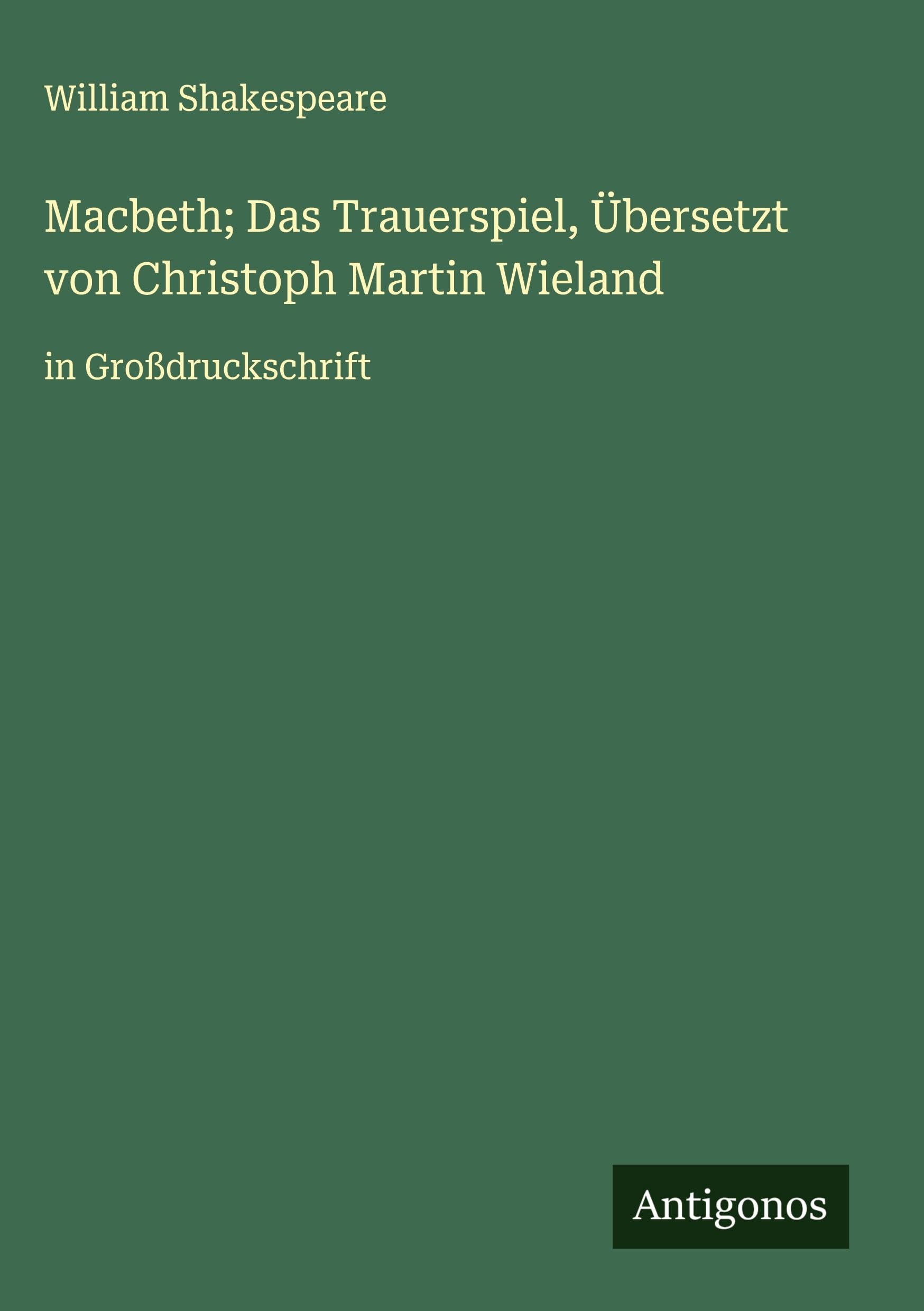 Macbeth; Das Trauerspiel, Übersetzt von Christoph Martin Wieland Classics