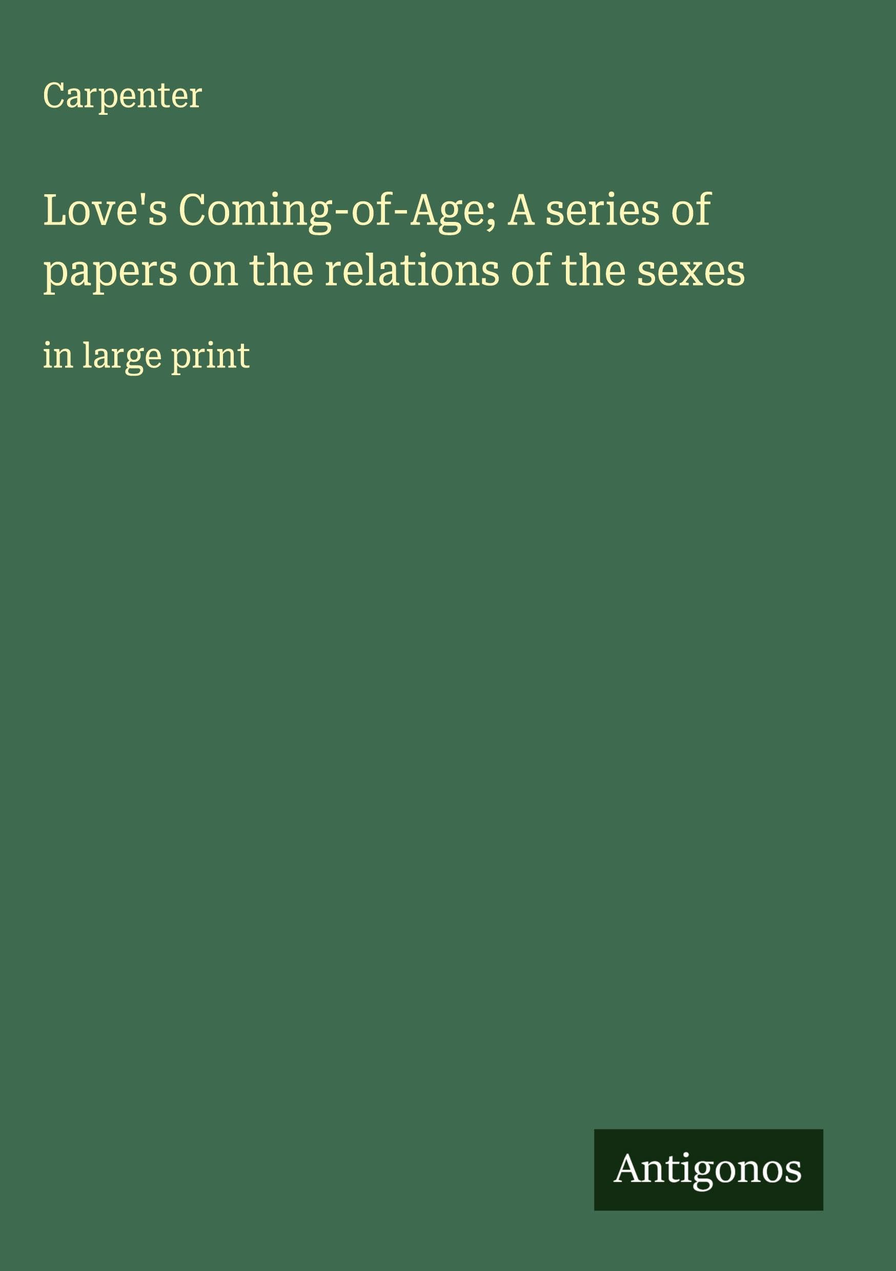 Love's Coming-of-Age; A series of papers on the relations of the sexes Classics