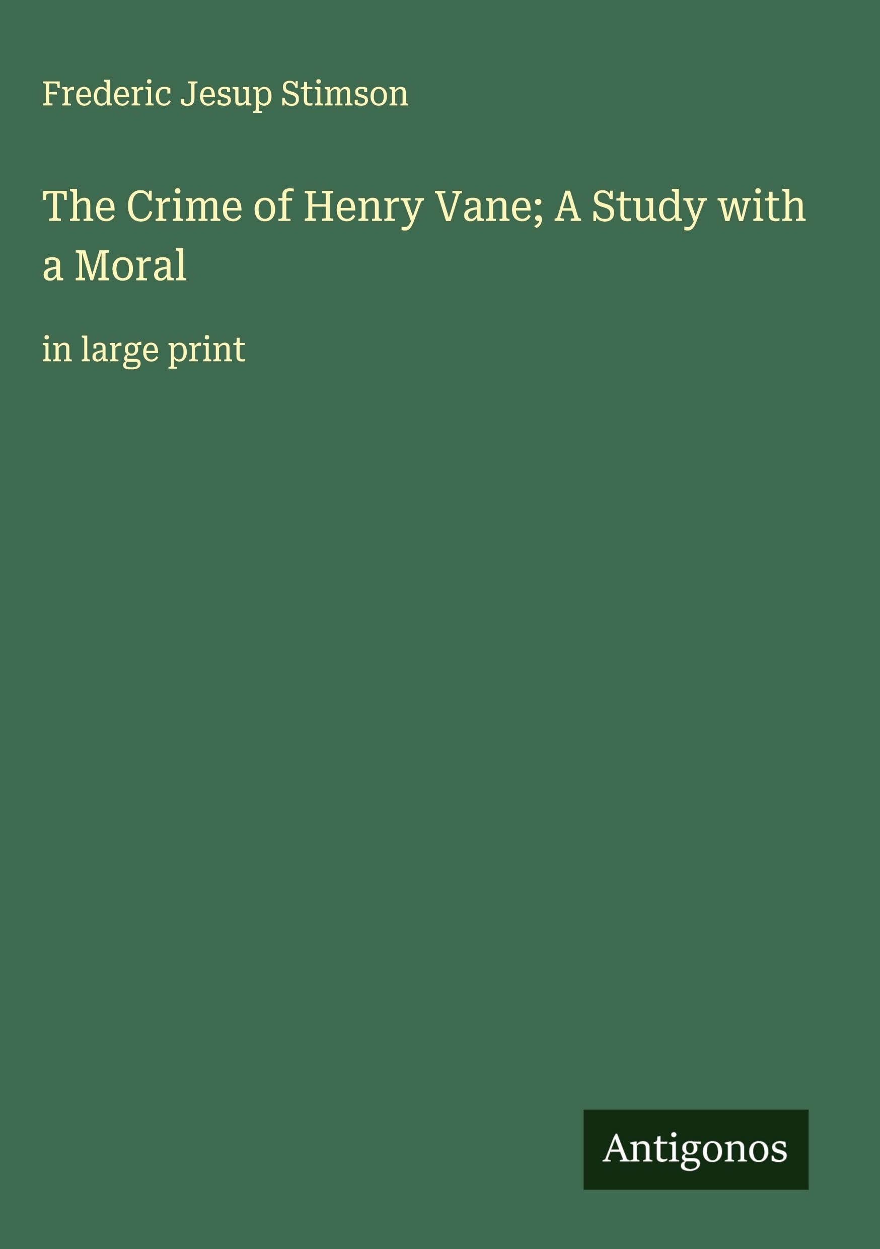 The Crime of Henry Vane; A Study with a Moral Classics