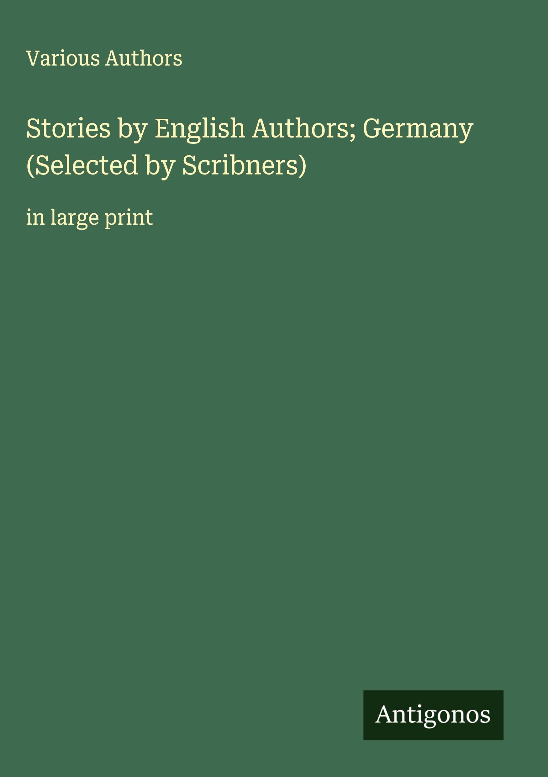 Stories by English Authors; Germany (Selected by Scribners) Classics