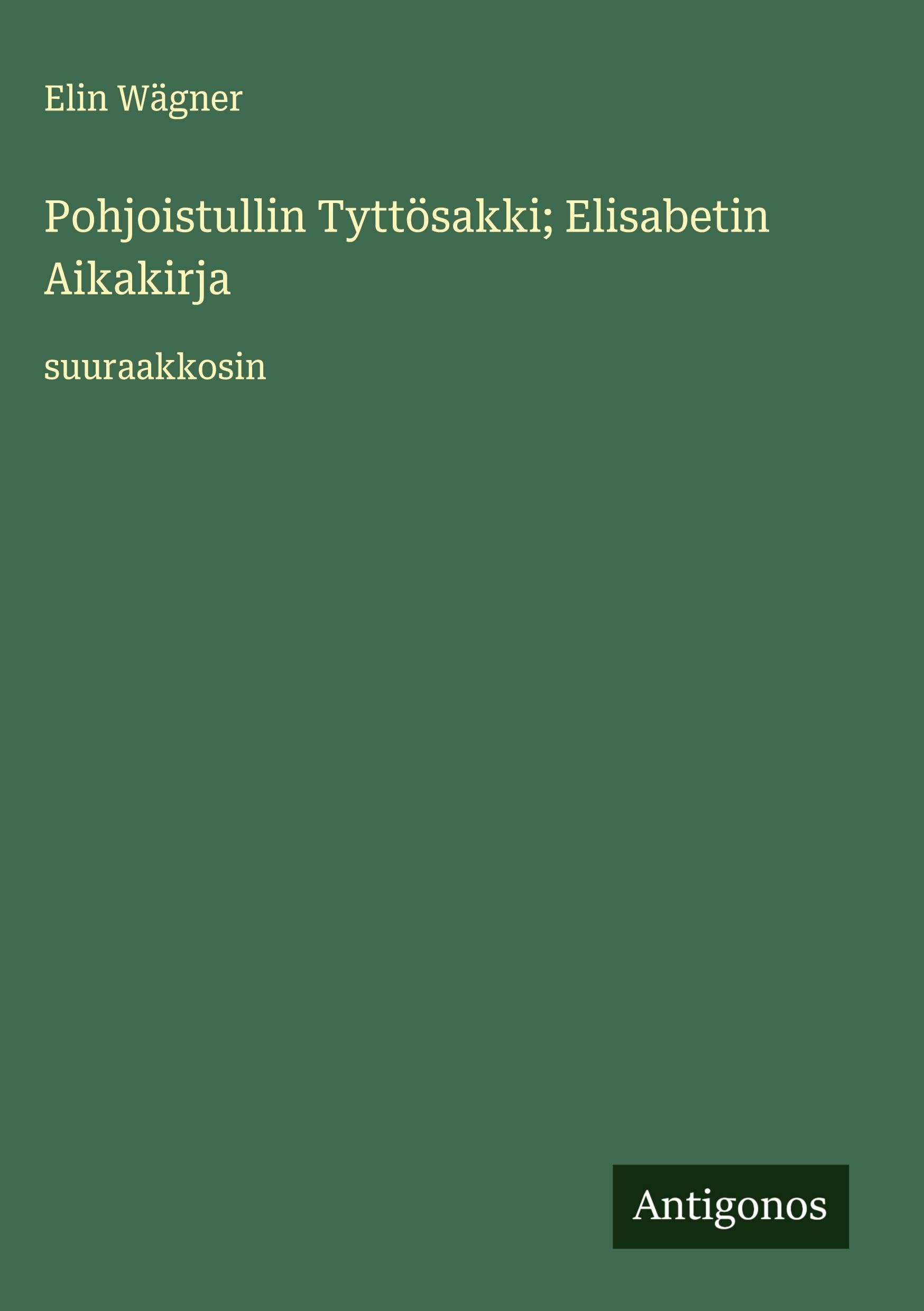 Pohjoistullin Tyttösakki; Elisabetin Aikakirja Classics