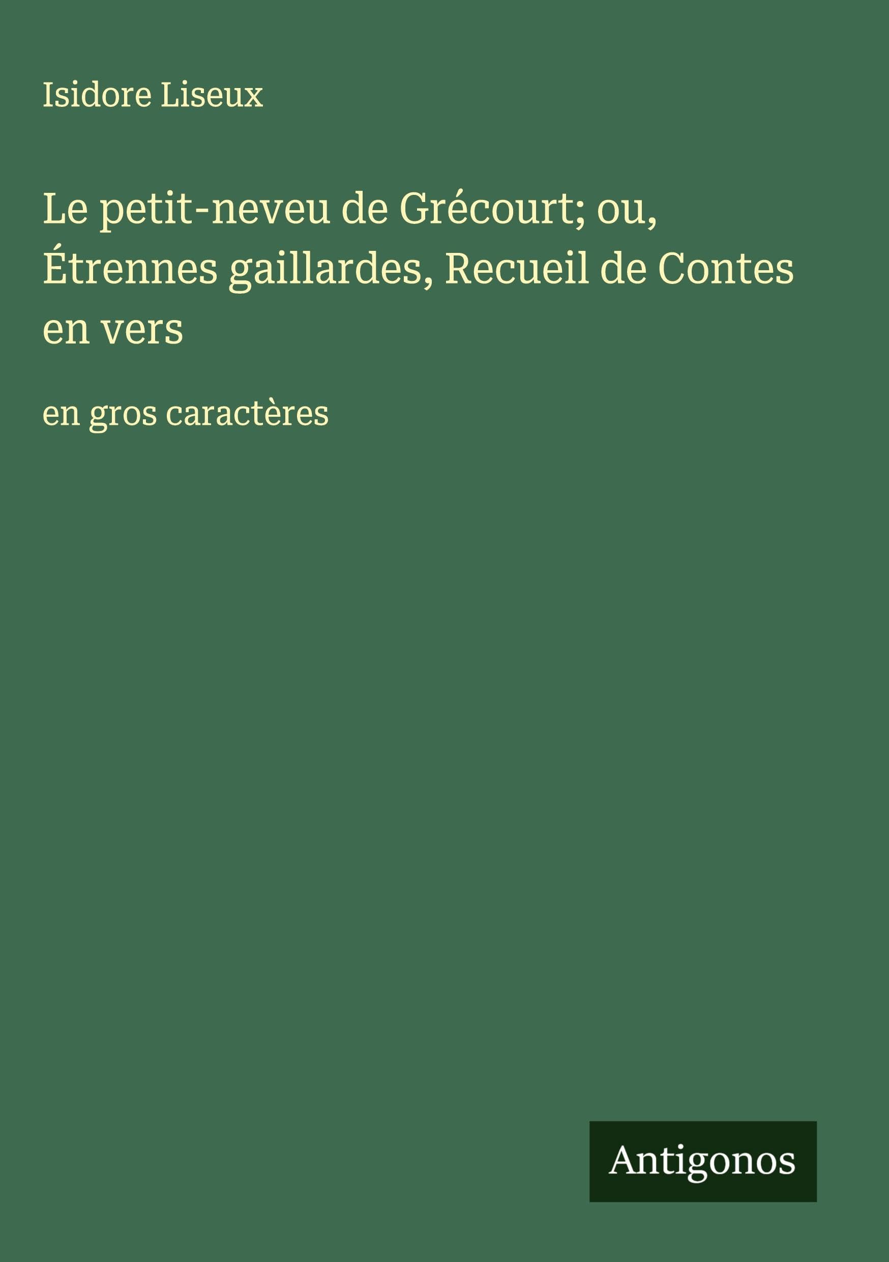 Le petit-neveu de Grécourt; ou, Étrennes gaillardes, Recueil de Contes en vers Classics