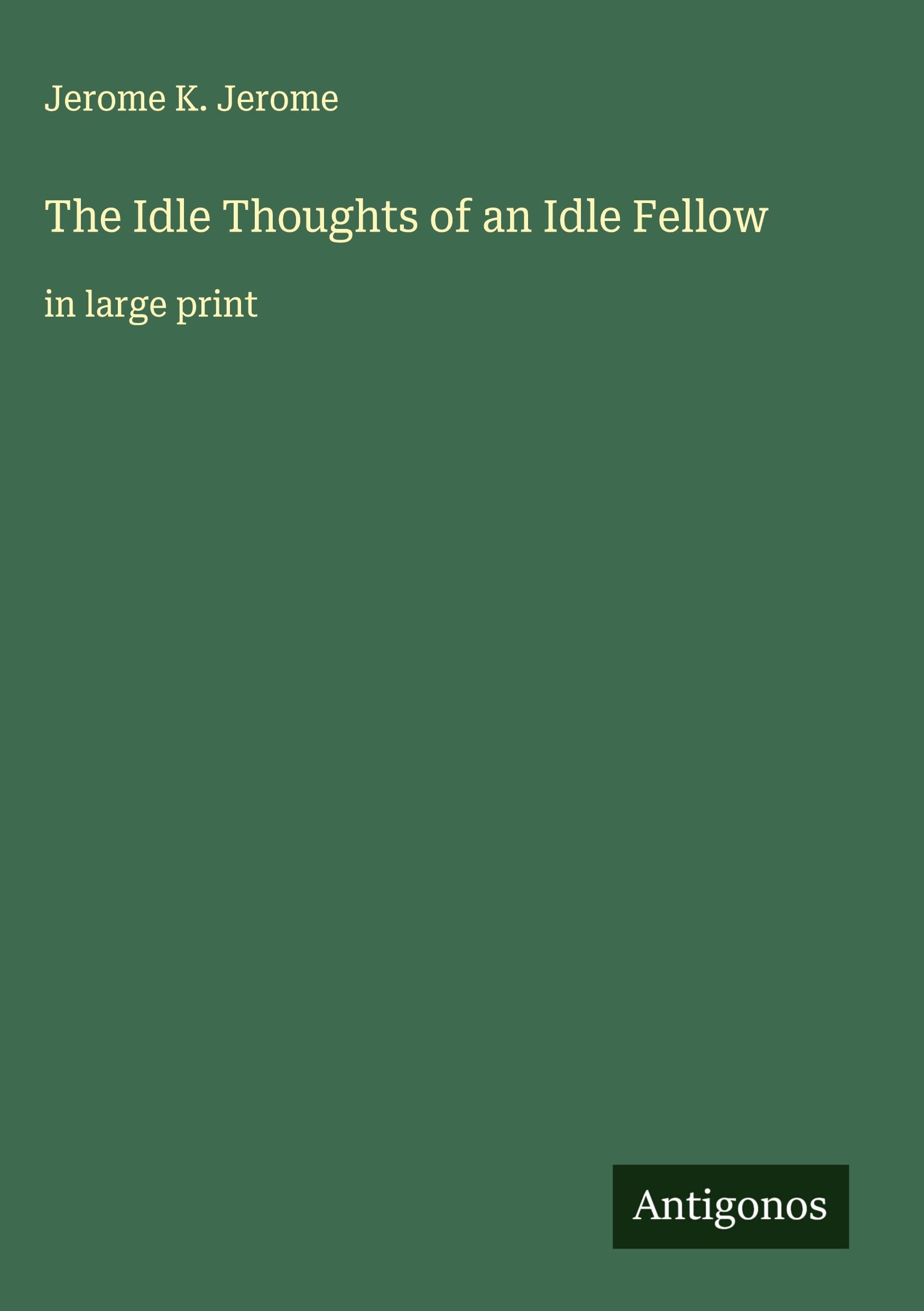 The Idle Thoughts of an Idle Fellow Classics
