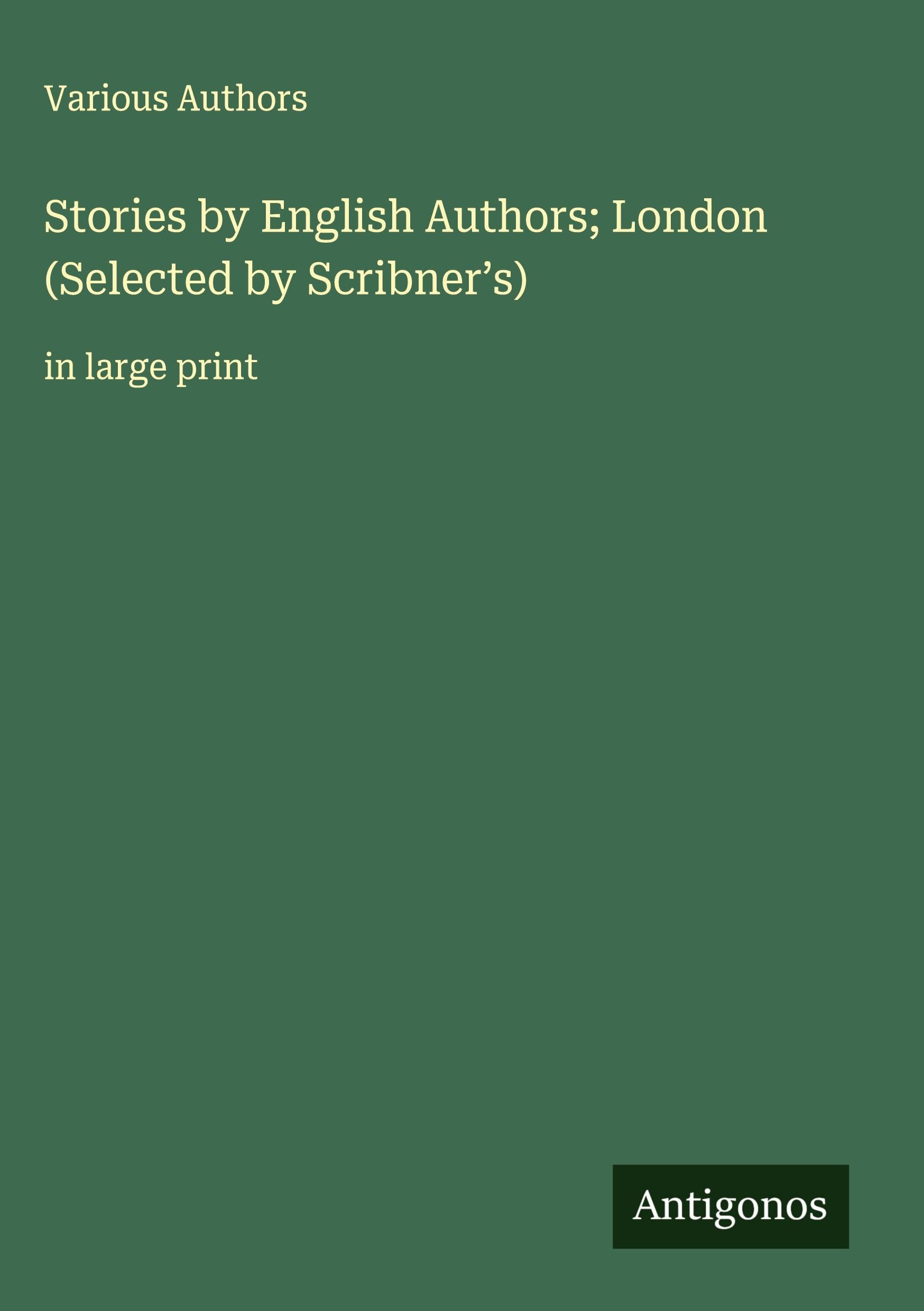 Stories by English Authors; London (Selected by Scribner's) Classics