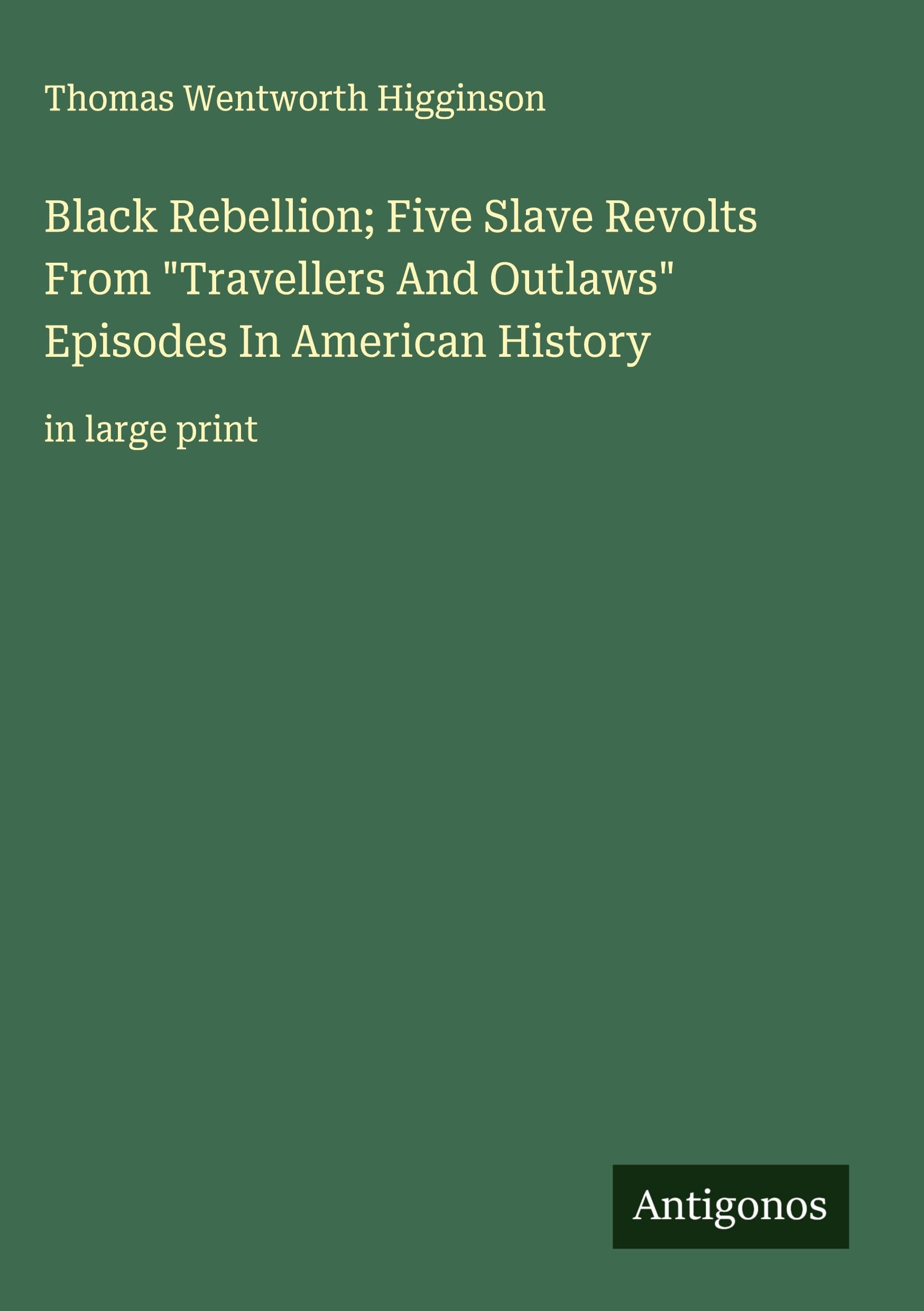 Black Rebellion; Five Slave Revolts From "Travellers And Outlaws" Episodes In American History Classics
