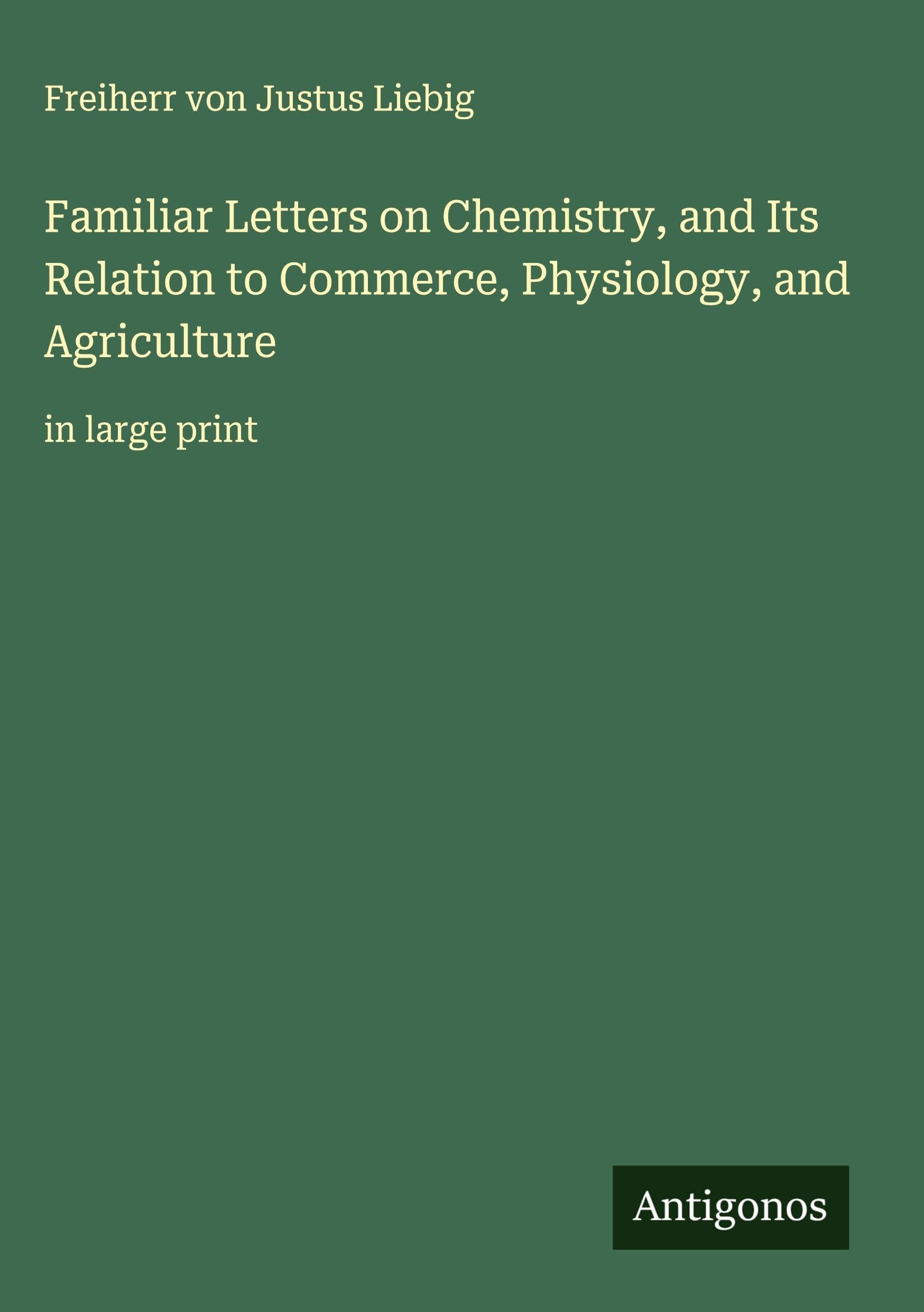 Familiar Letters on Chemistry, and Its Relation to Commerce, Physiology, and Agriculture Classics