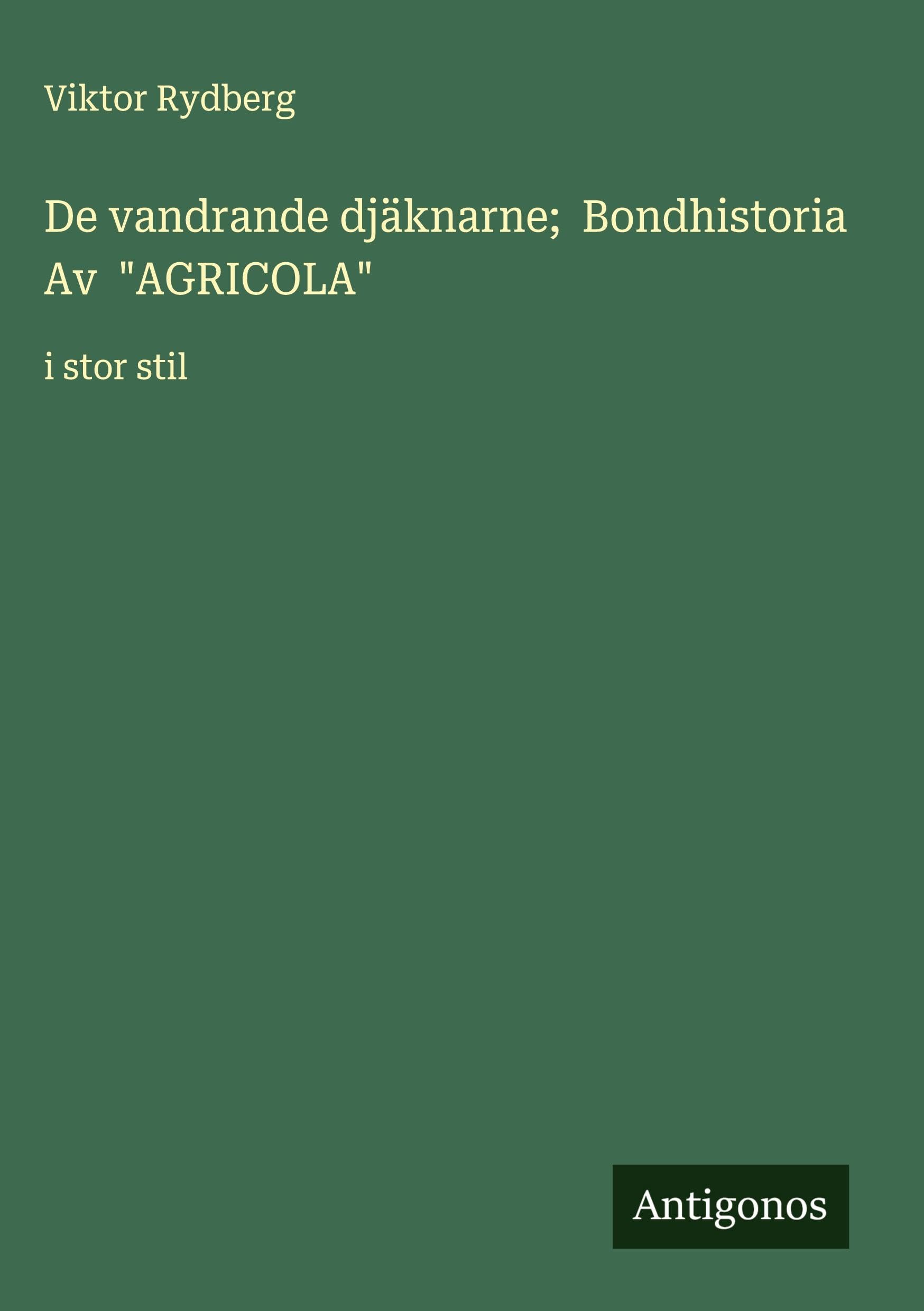 De vandrande djäknarne;  Bondhistoria Av  "AGRICOLA" Classics