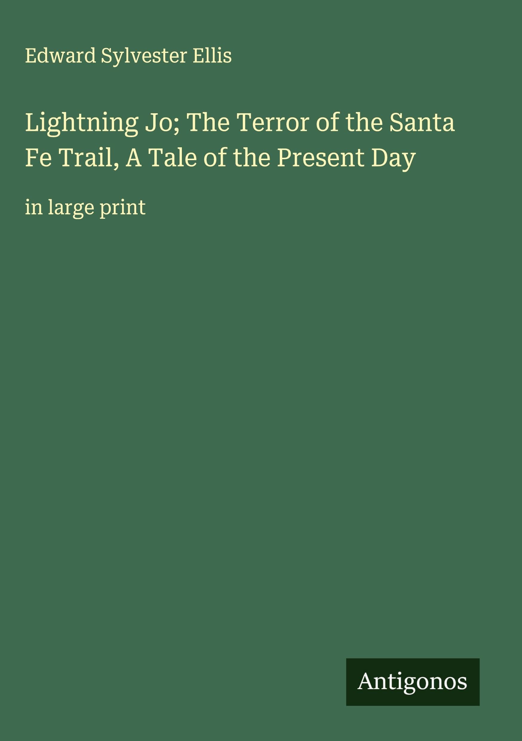 Lightning Jo; The Terror of the Santa Fe Trail, A Tale of the Present Day Classics