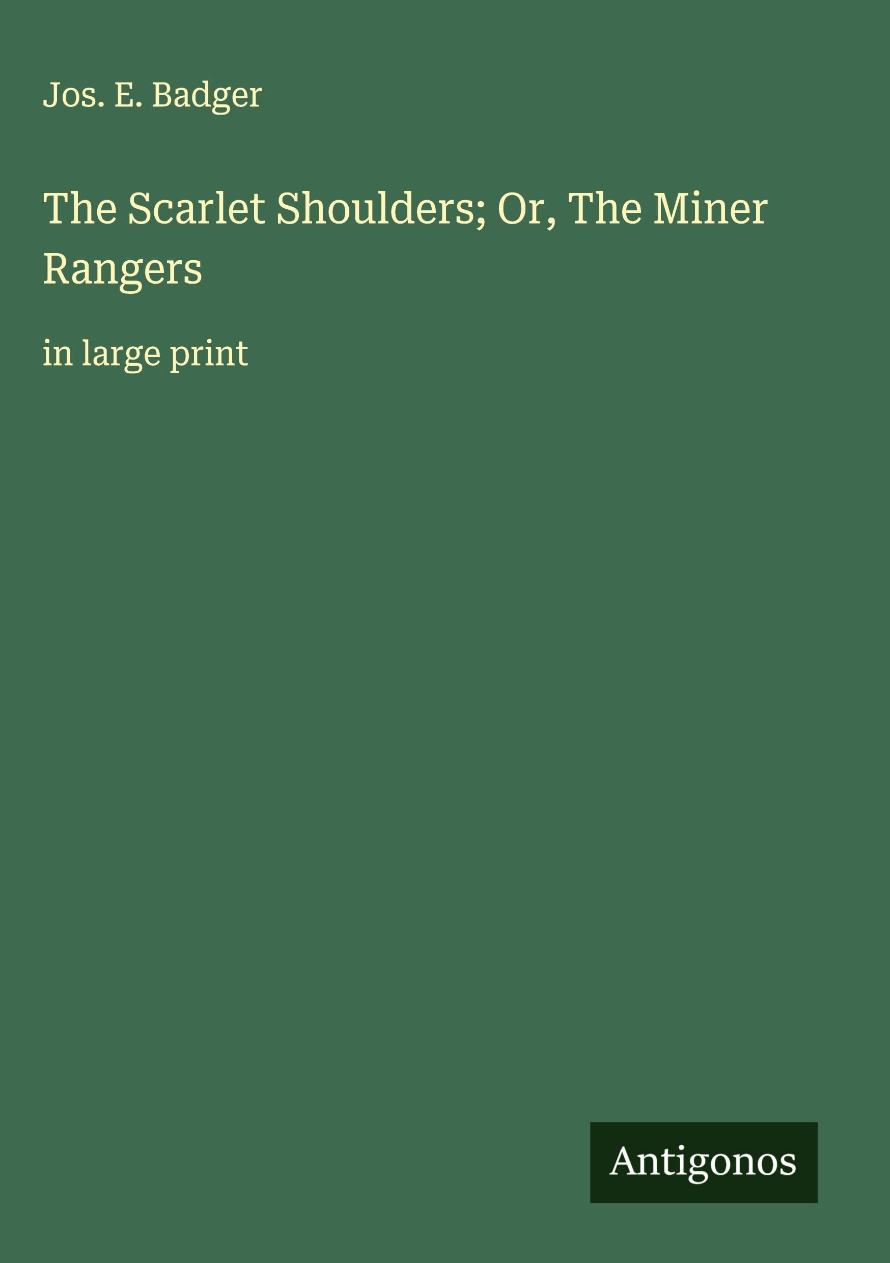 The Scarlet Shoulders; Or, The Miner Rangers Classics