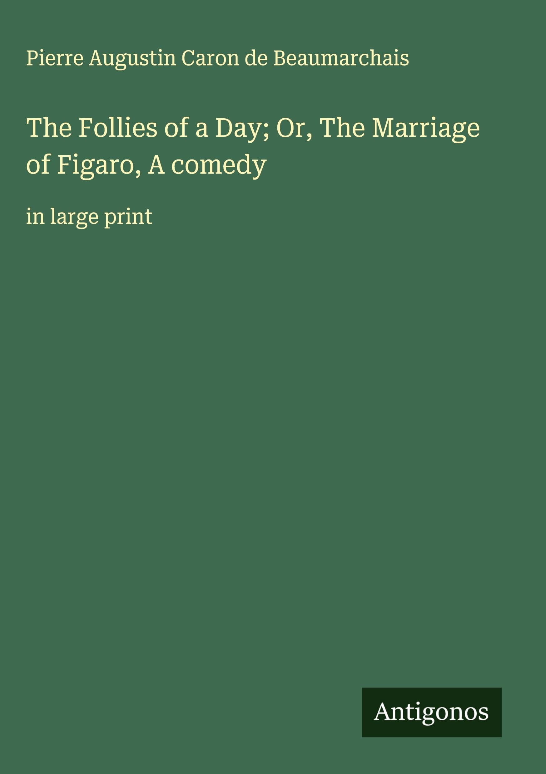 The Follies of a Day; Or, The Marriage of Figaro, A comedy Classics