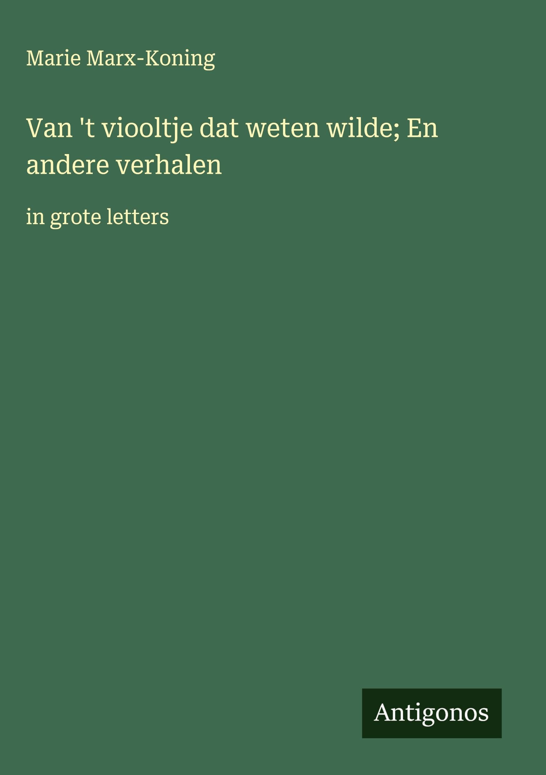 Van 't viooltje dat weten wilde; En andere verhalen Classics