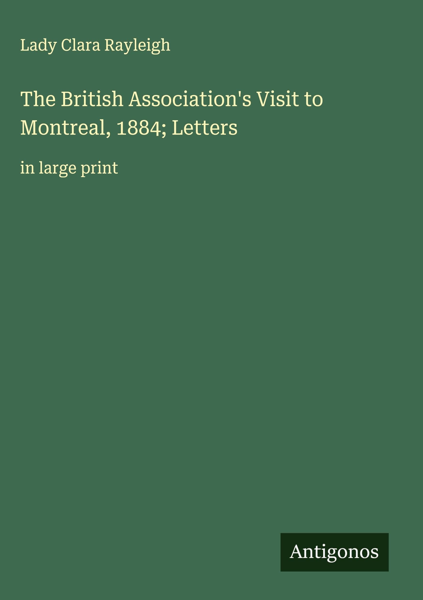 The British Association's Visit to Montreal, 1884; Letters Classics