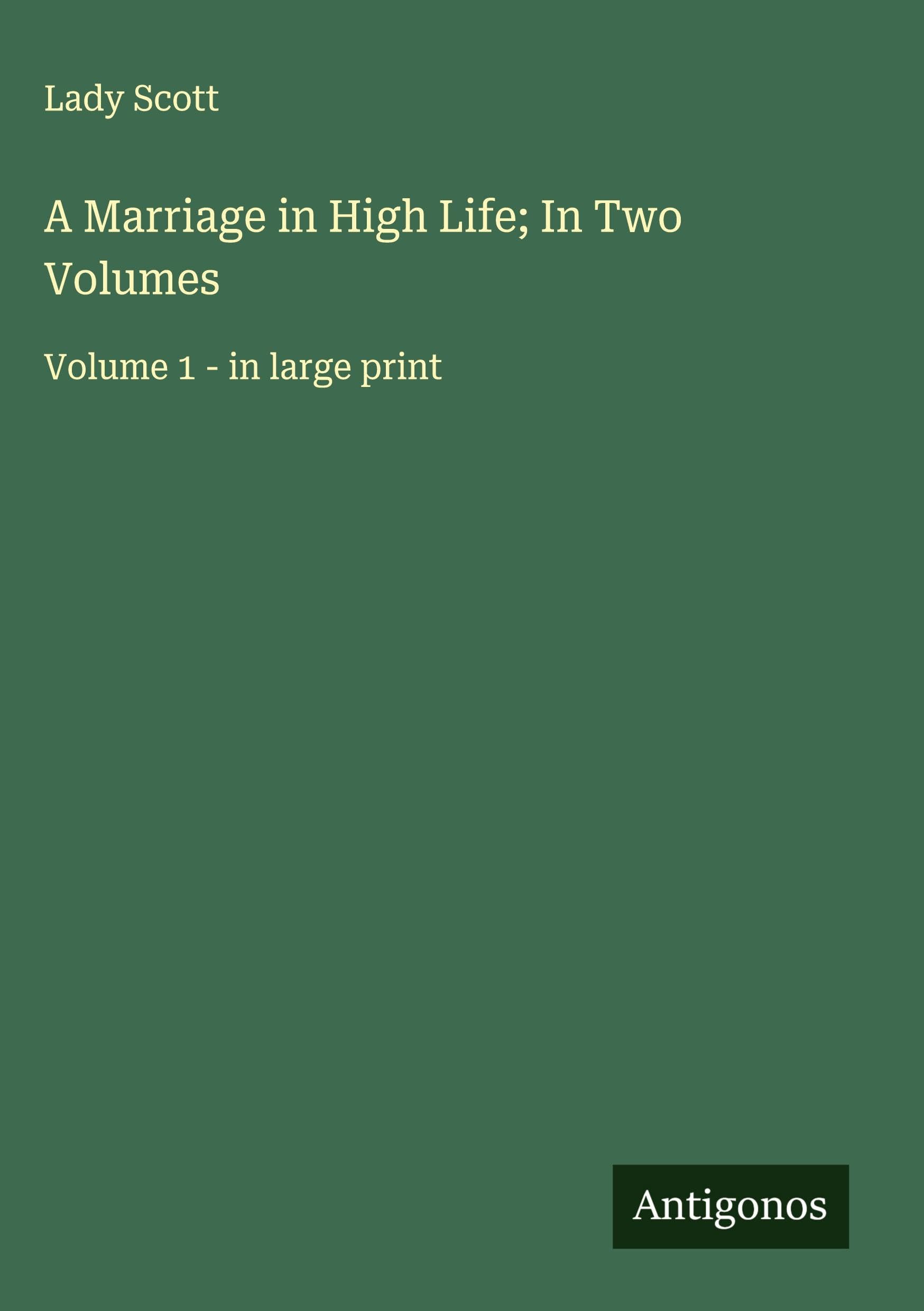 A Marriage in High Life; In Two Volumes Classics