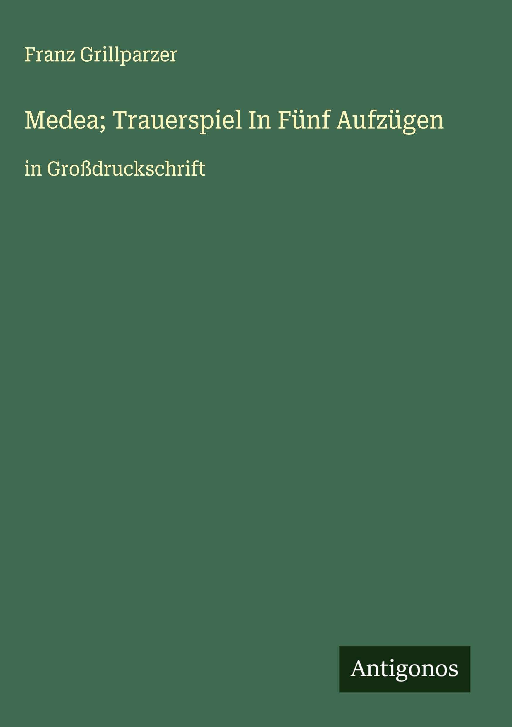 Medea; Trauerspiel In Fünf Aufzügen Classics
