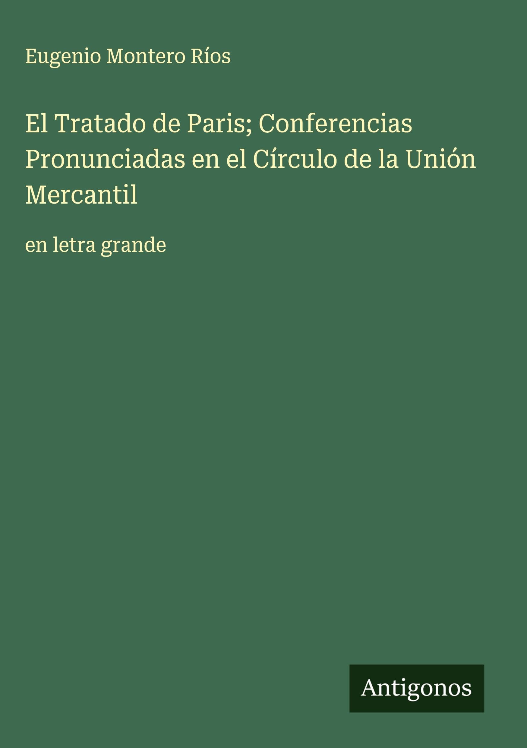 El Tratado de Paris; Conferencias Pronunciadas en el Círculo de la Unión Mercantil Classics