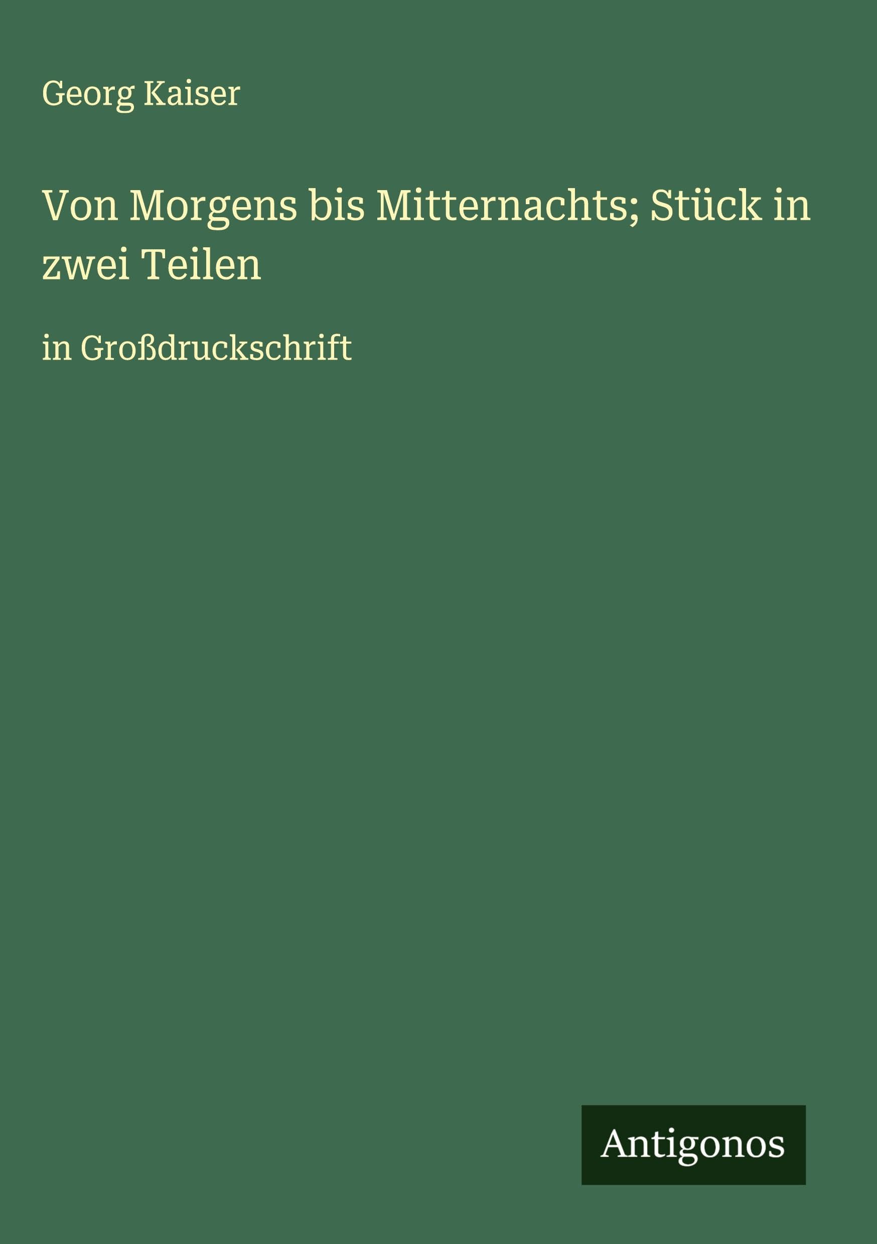 Von Morgens bis Mitternachts; Stück in zwei Teilen Classics
