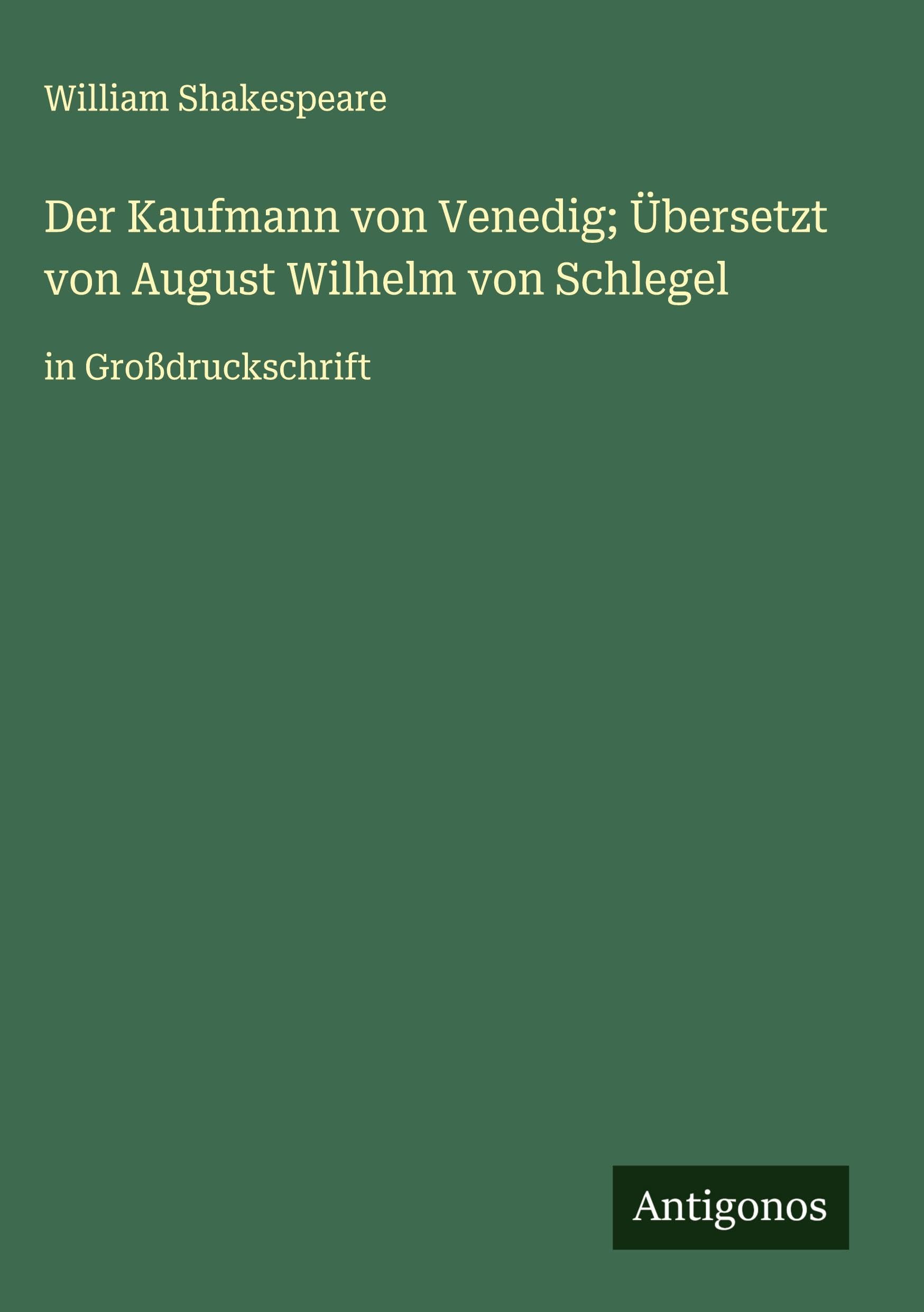 Der Kaufmann von Venedig; Übersetzt von August Wilhelm von Schlegel Classics