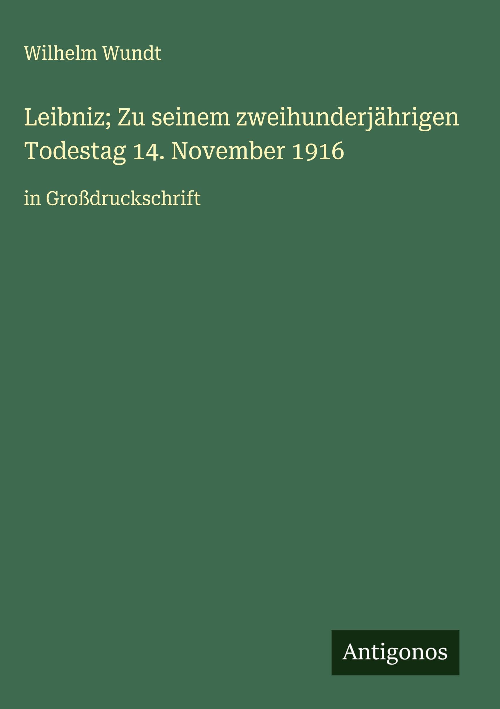 Leibniz; Zu seinem zweihunderjährigen Todestag 14. November 1916 Classics