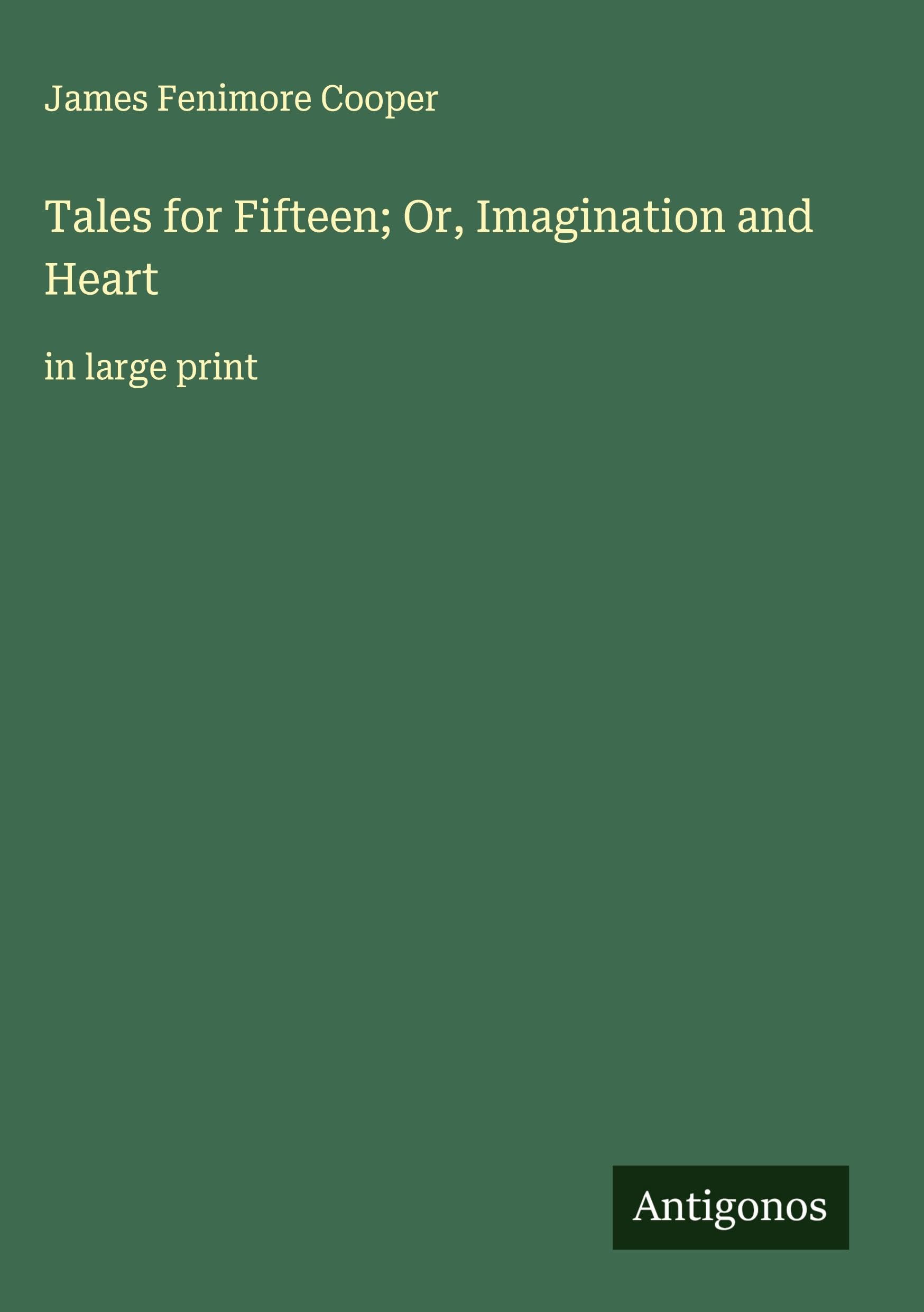 Tales for Fifteen; Or, Imagination and Heart Classics