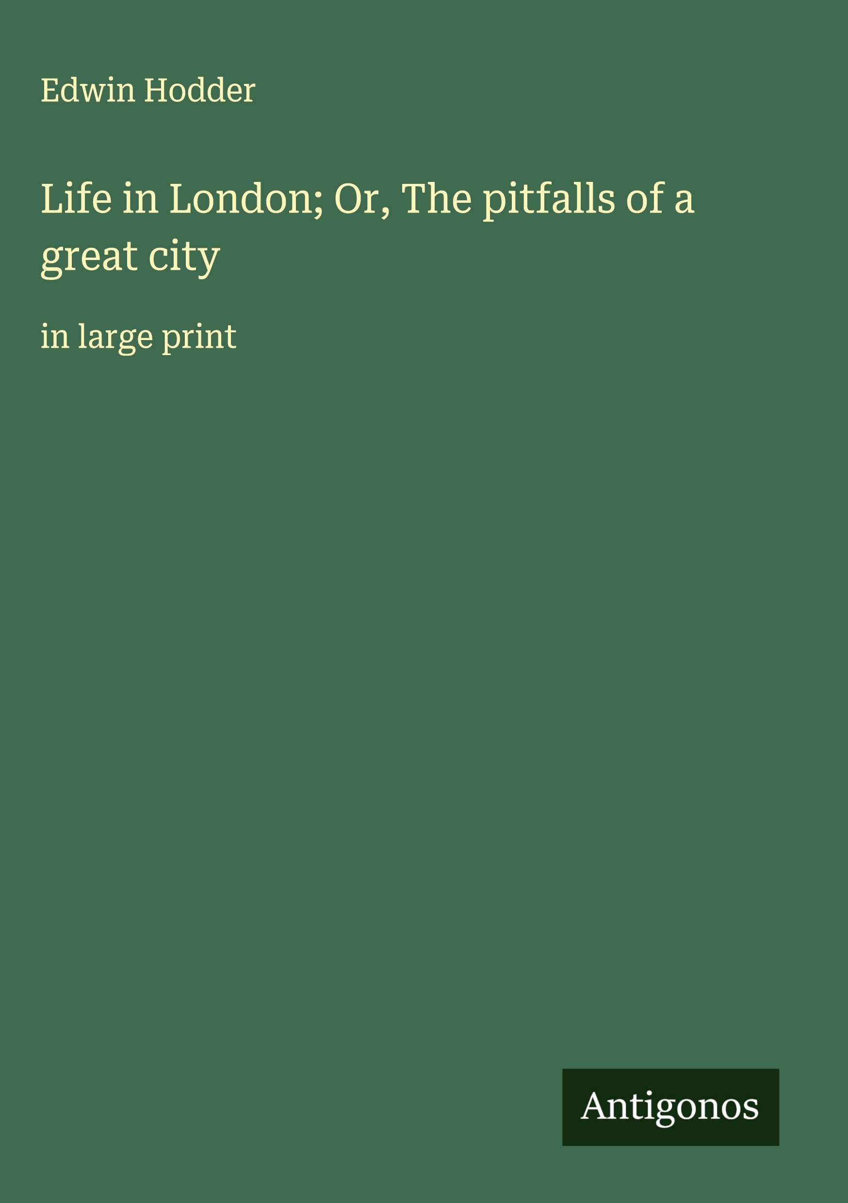 Life in London; Or, The pitfalls of a great city Classics
