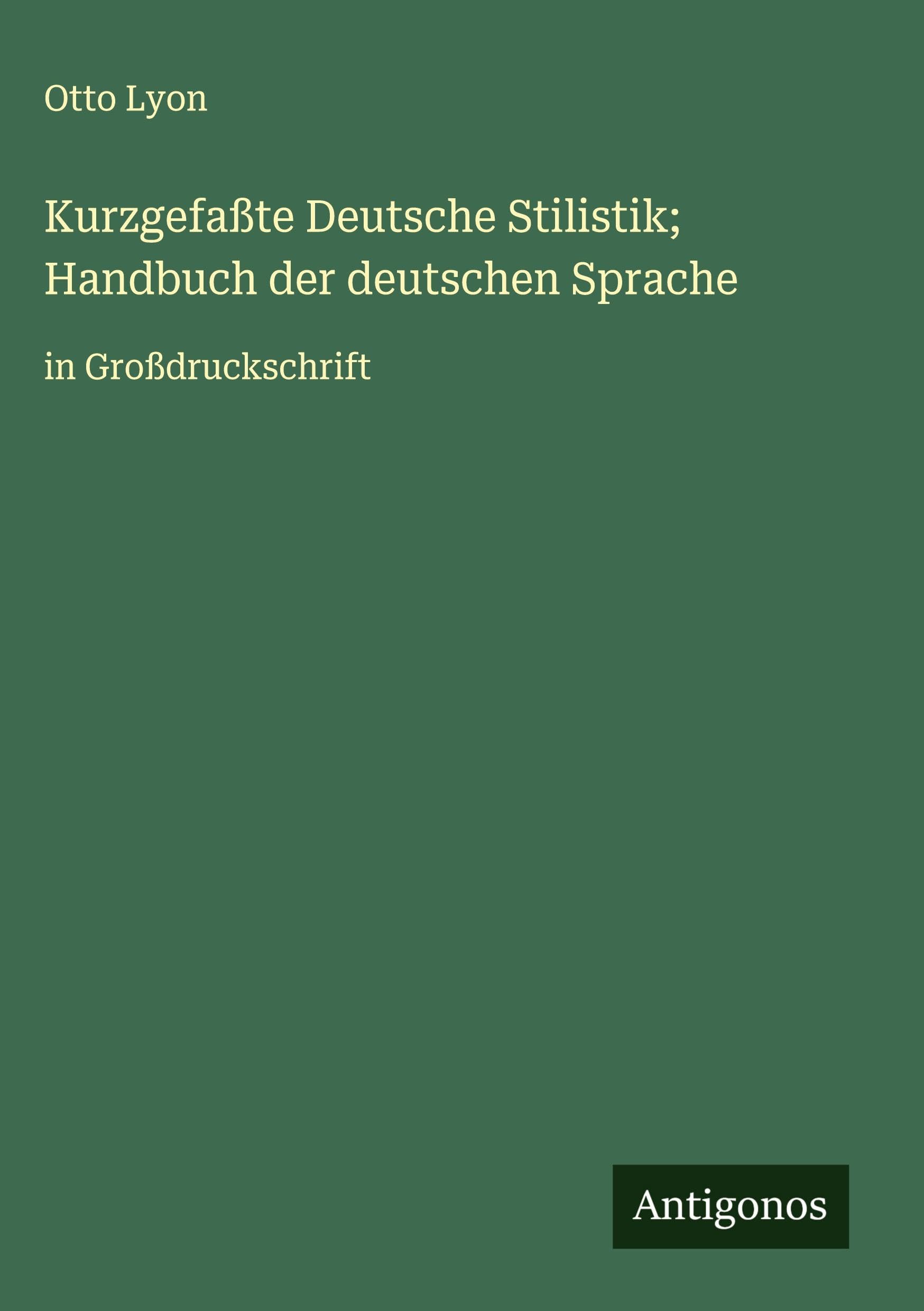 Kurzgefaßte Deutsche Stilistik; Handbuch der deutschen Sprache Classics