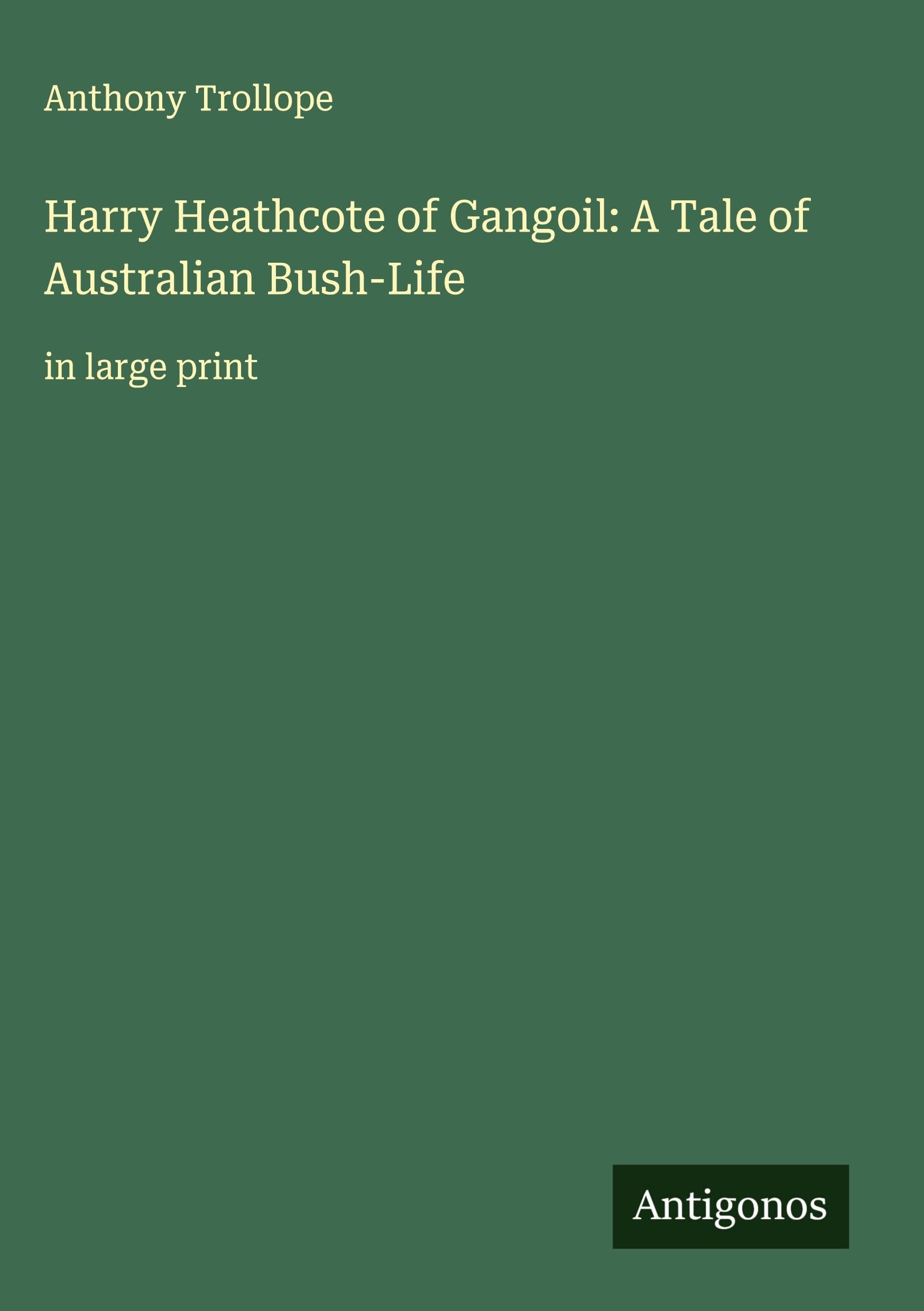 Harry Heathcote of Gangoil: A Tale of Australian Bush-Life Classics