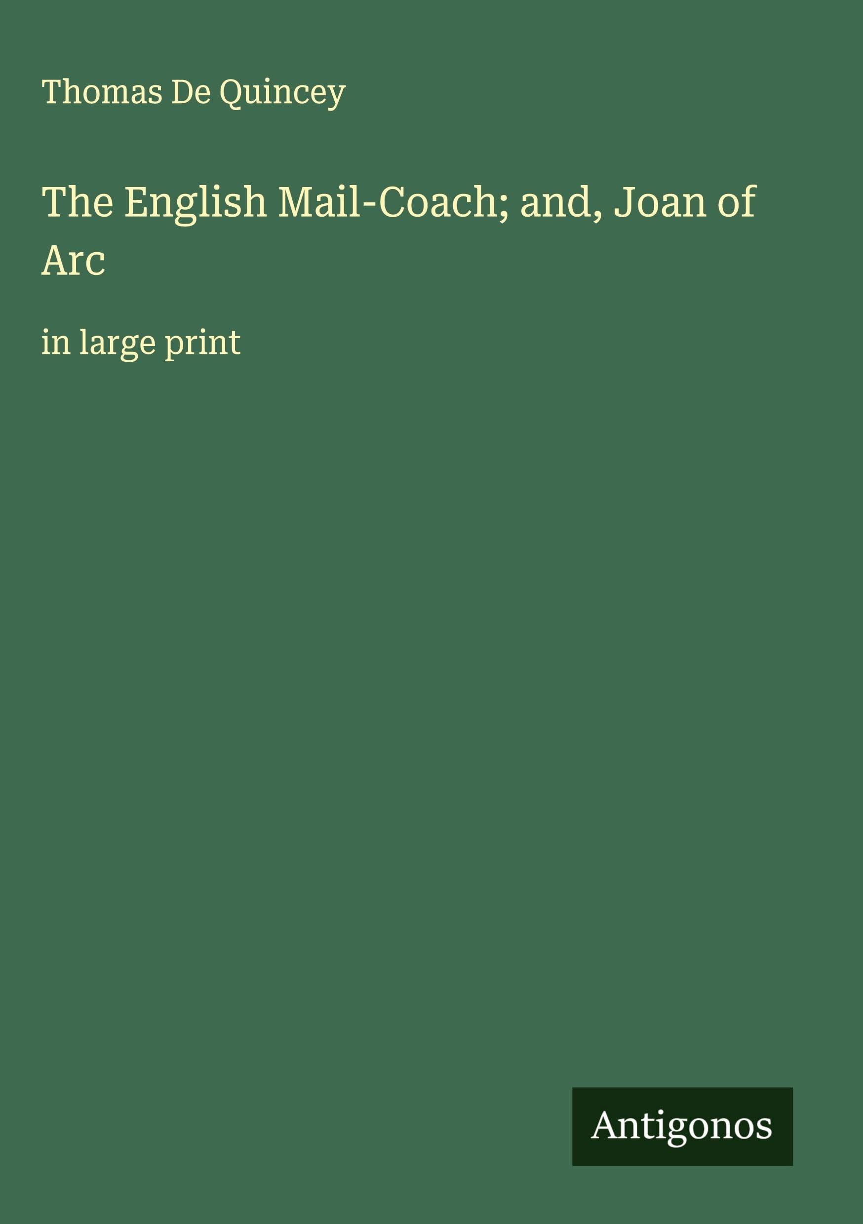 The English Mail-Coach; and, Joan of Arc Classics