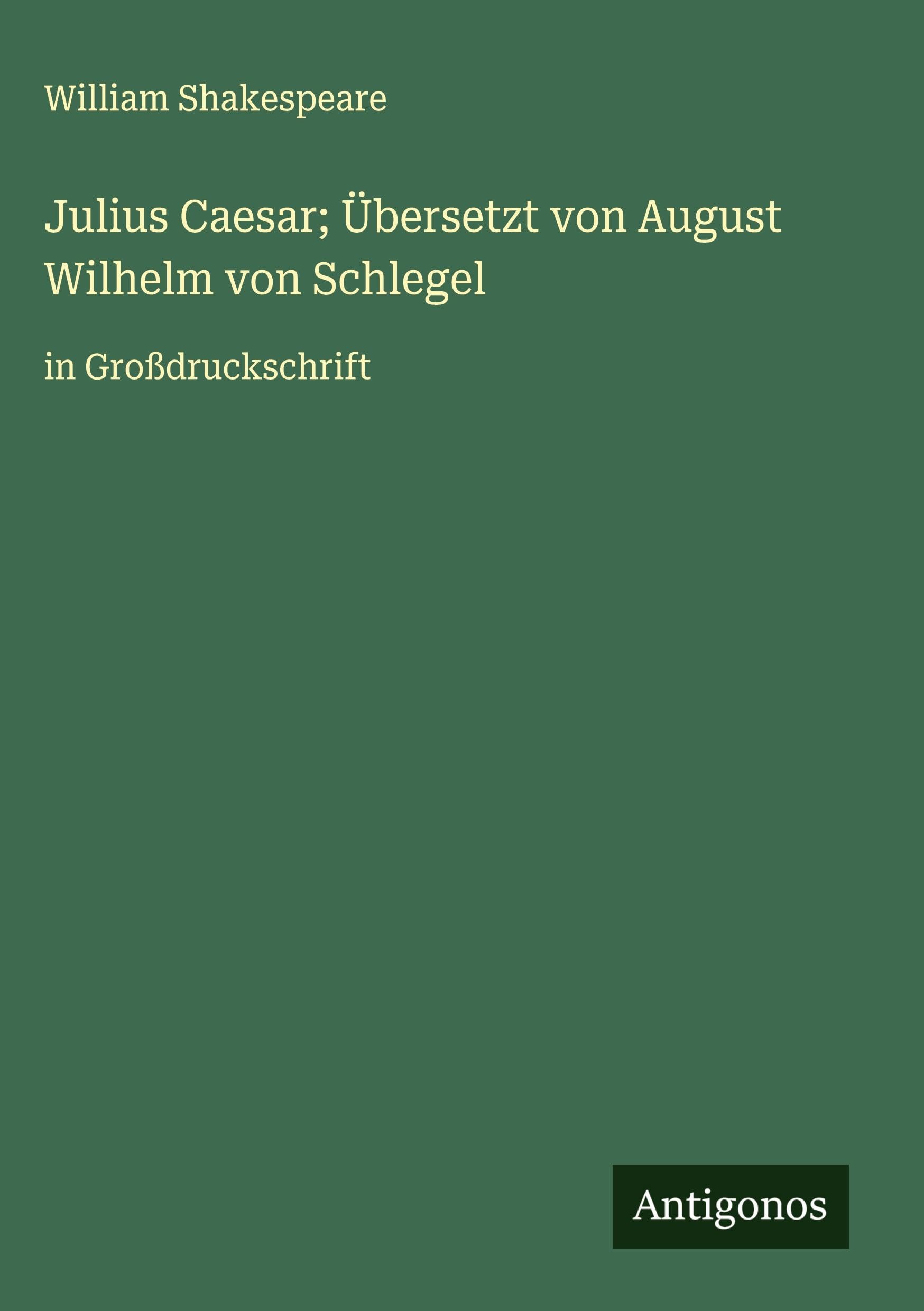 Julius Caesar; Übersetzt von August Wilhelm von Schlegel Classics