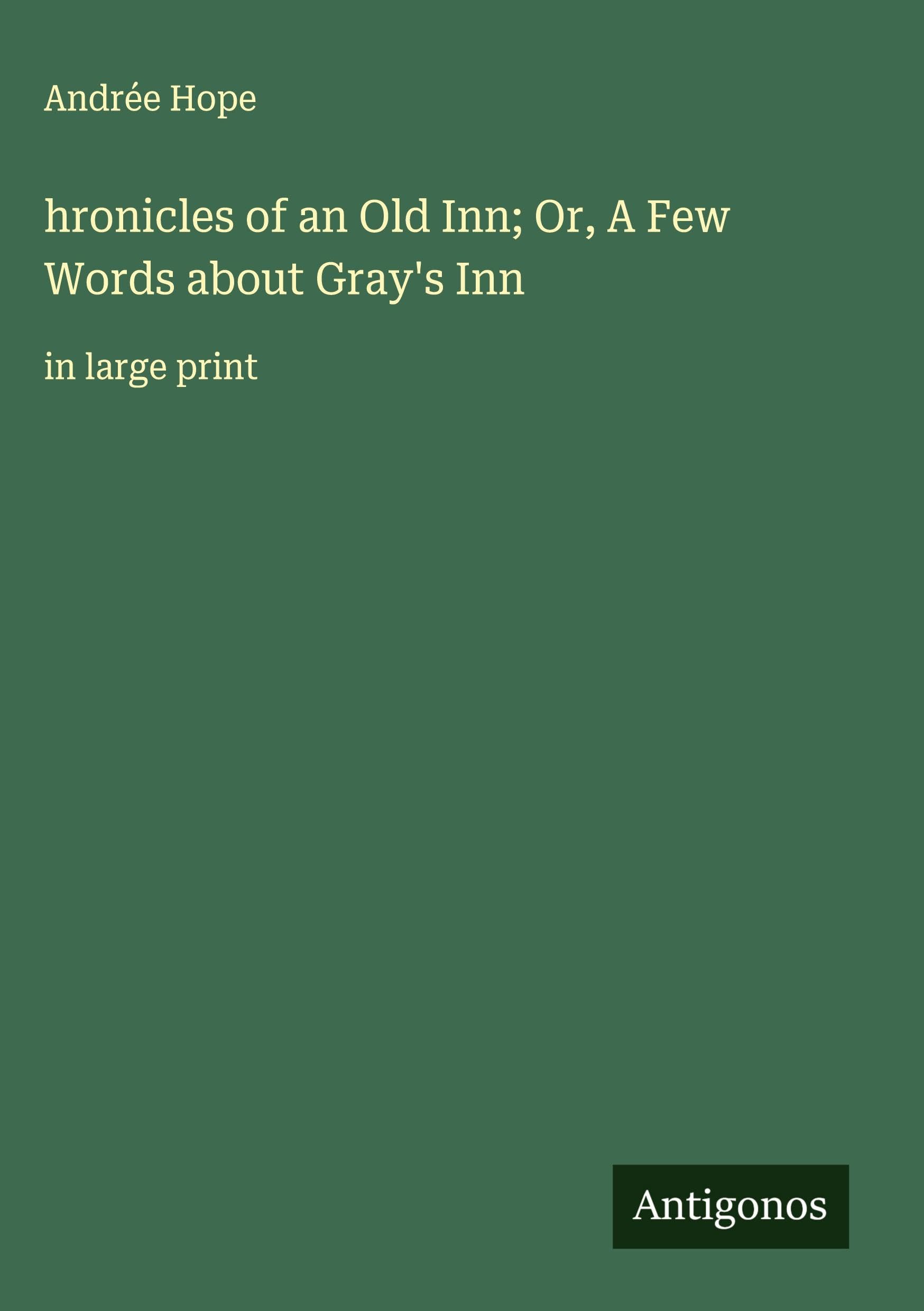 hronicles of an Old Inn; Or, A Few Words about Gray's Inn Classics