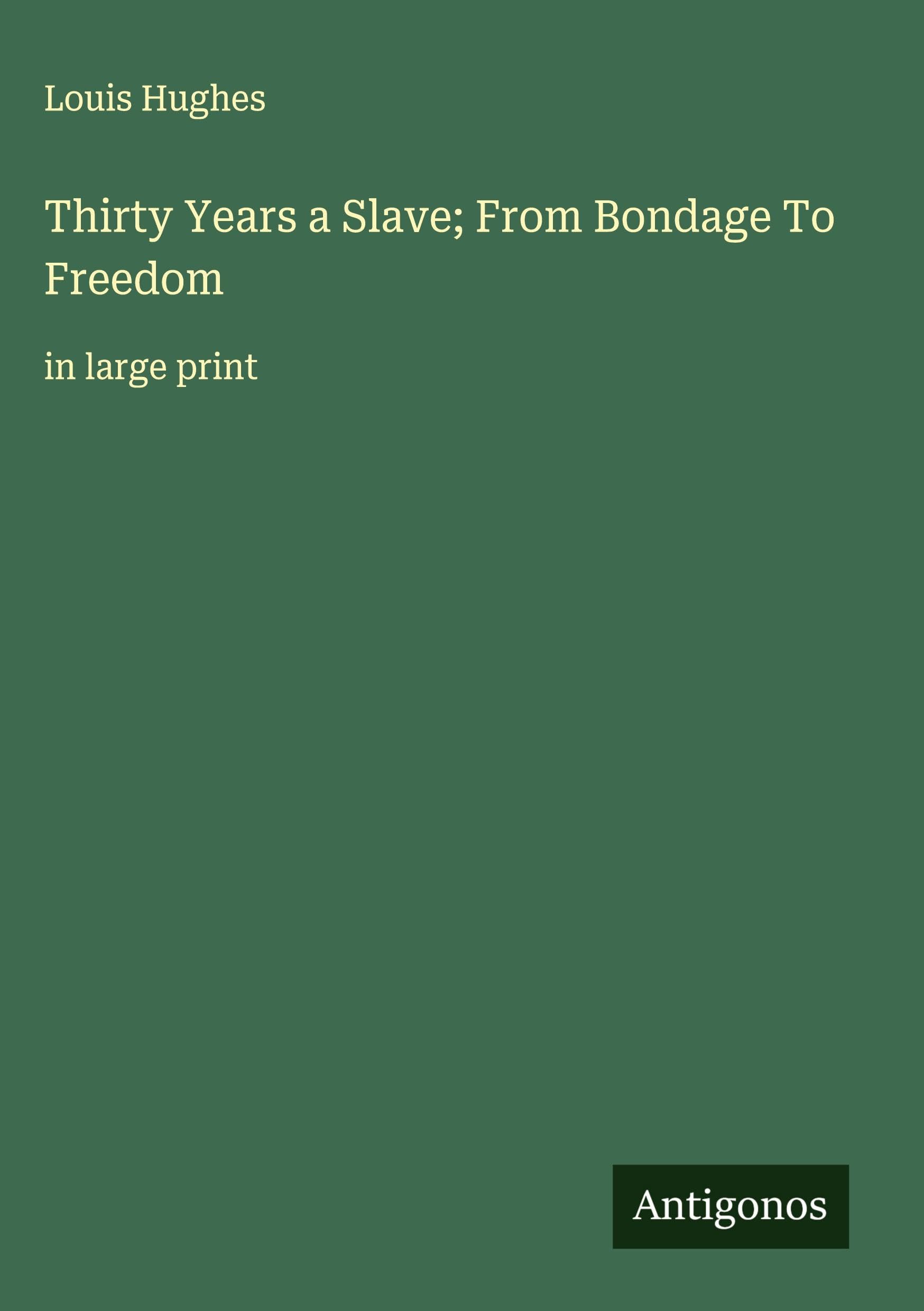 Thirty Years a Slave; From Bondage To Freedom Classics