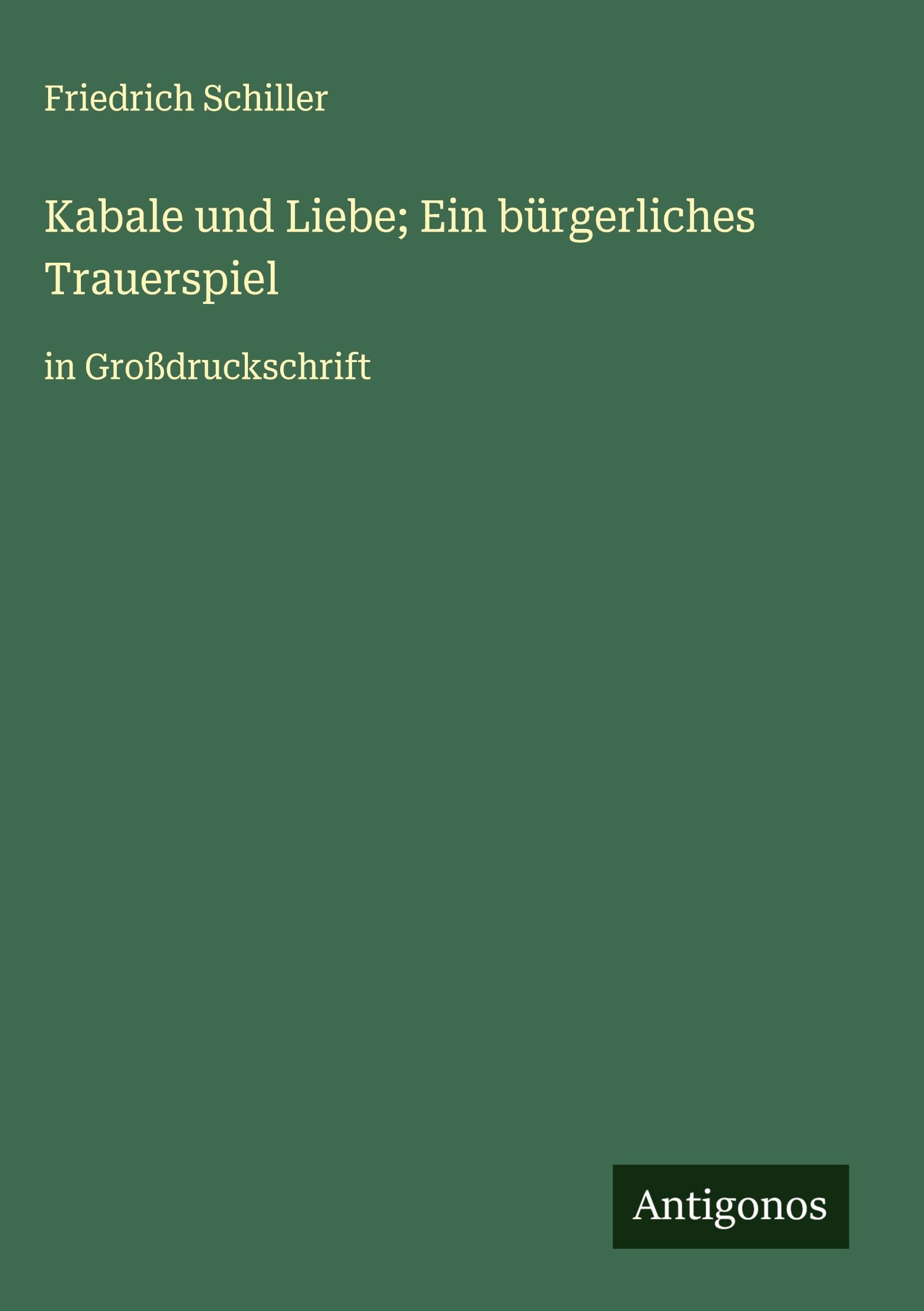 Kabale und Liebe; Ein bürgerliches Trauerspiel Classics