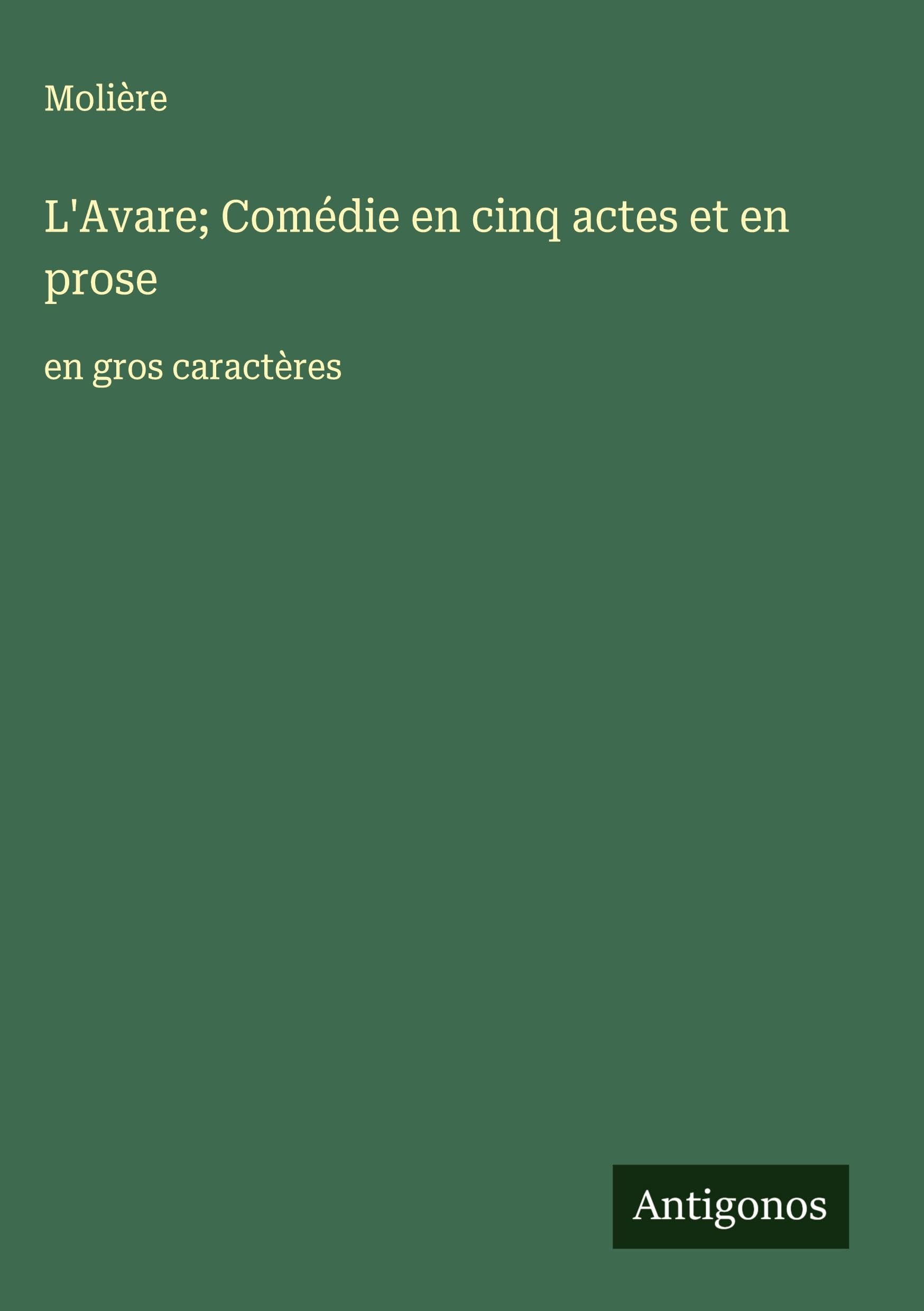 L'Avare; Comédie en cinq actes et en prose Classics