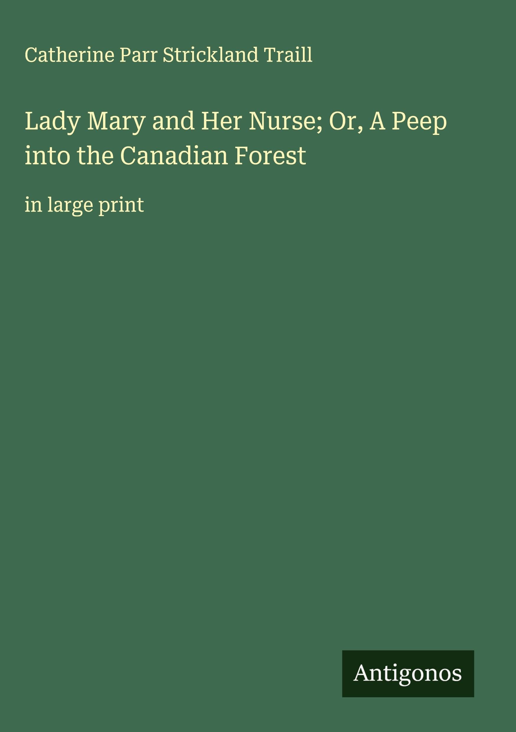 Lady Mary and Her Nurse; Or, A Peep into the Canadian Forest Classics