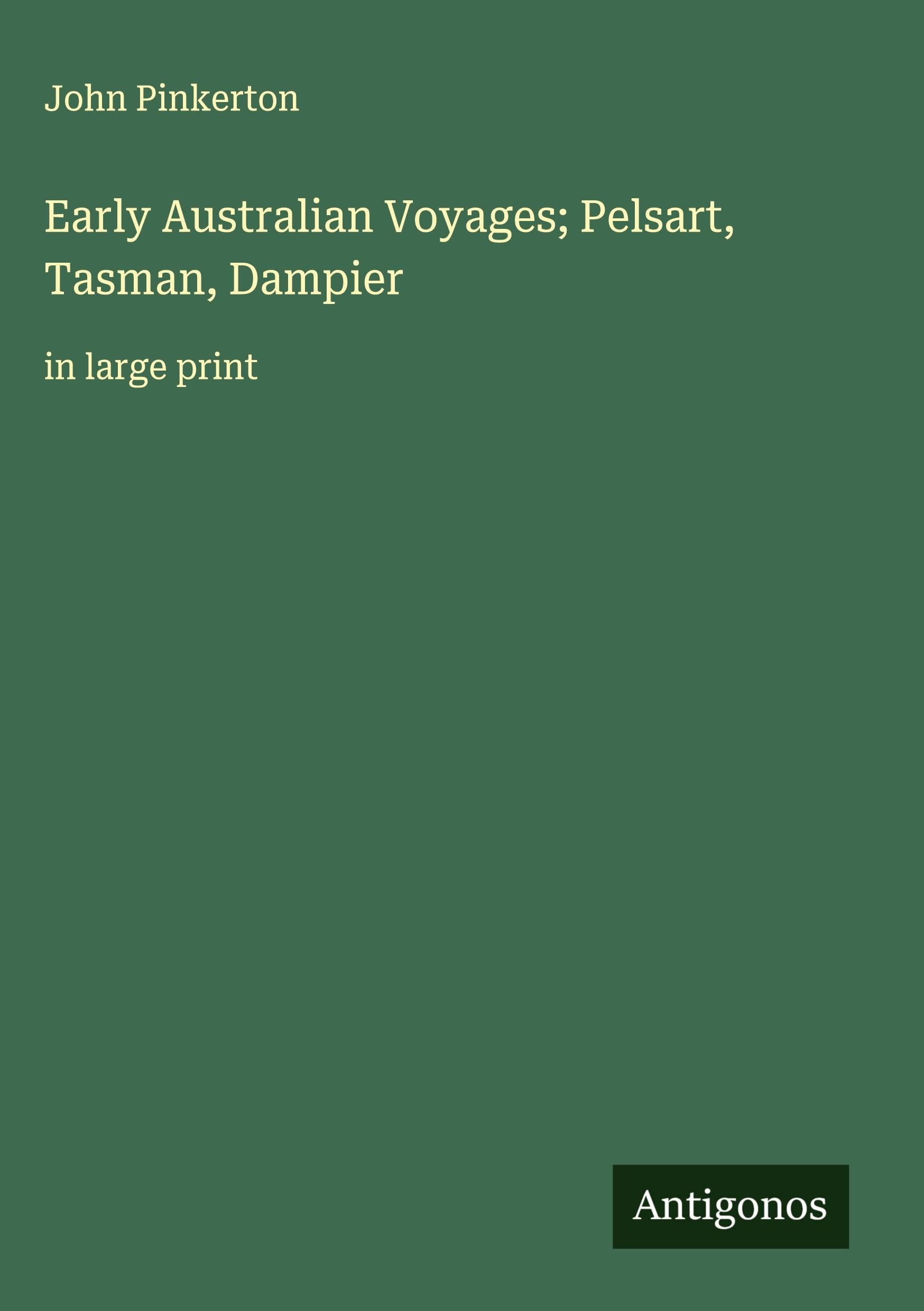 Early Australian Voyages; Pelsart, Tasman, Dampier Classics