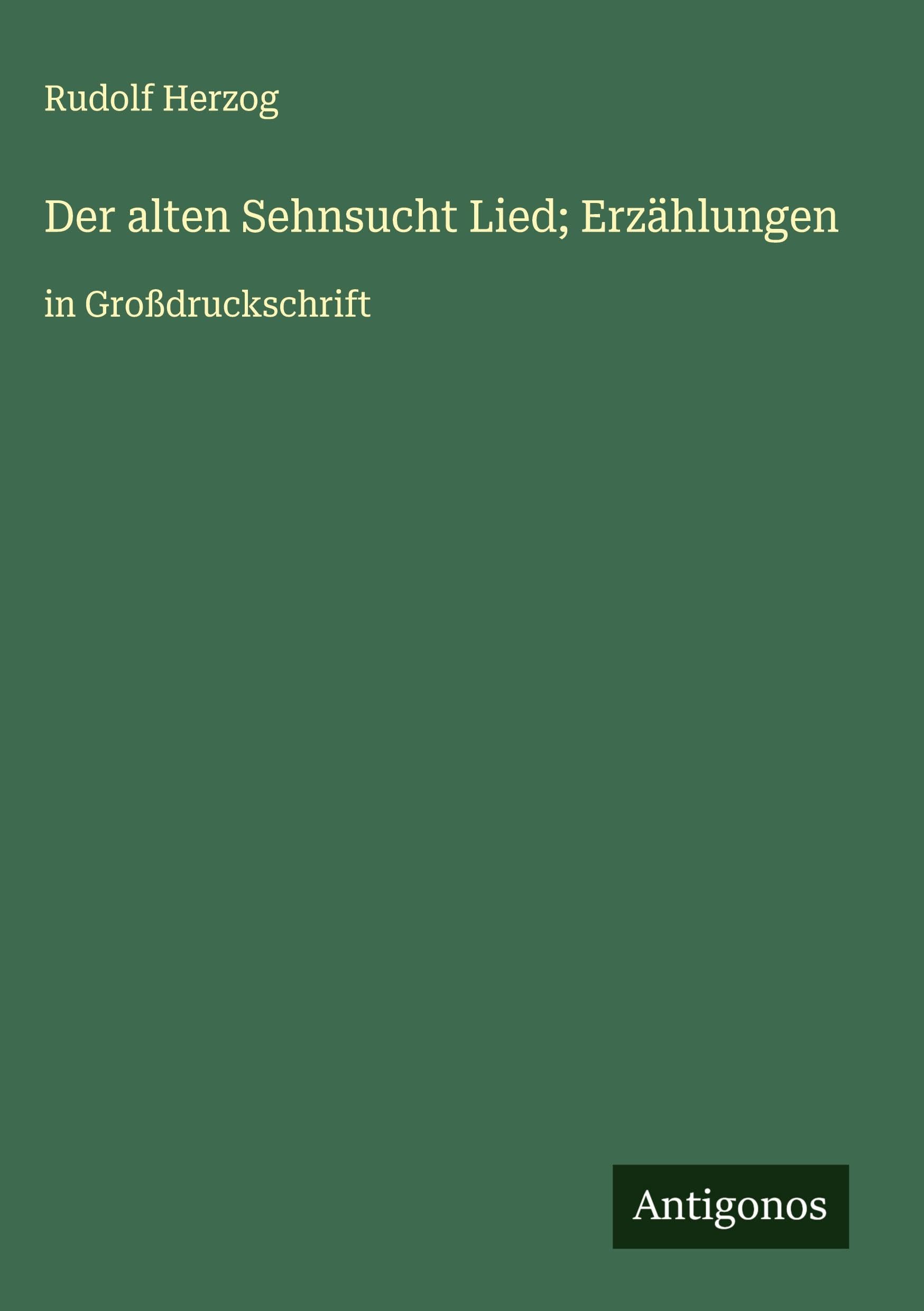 Der alten Sehnsucht Lied; Erzählungen Classics