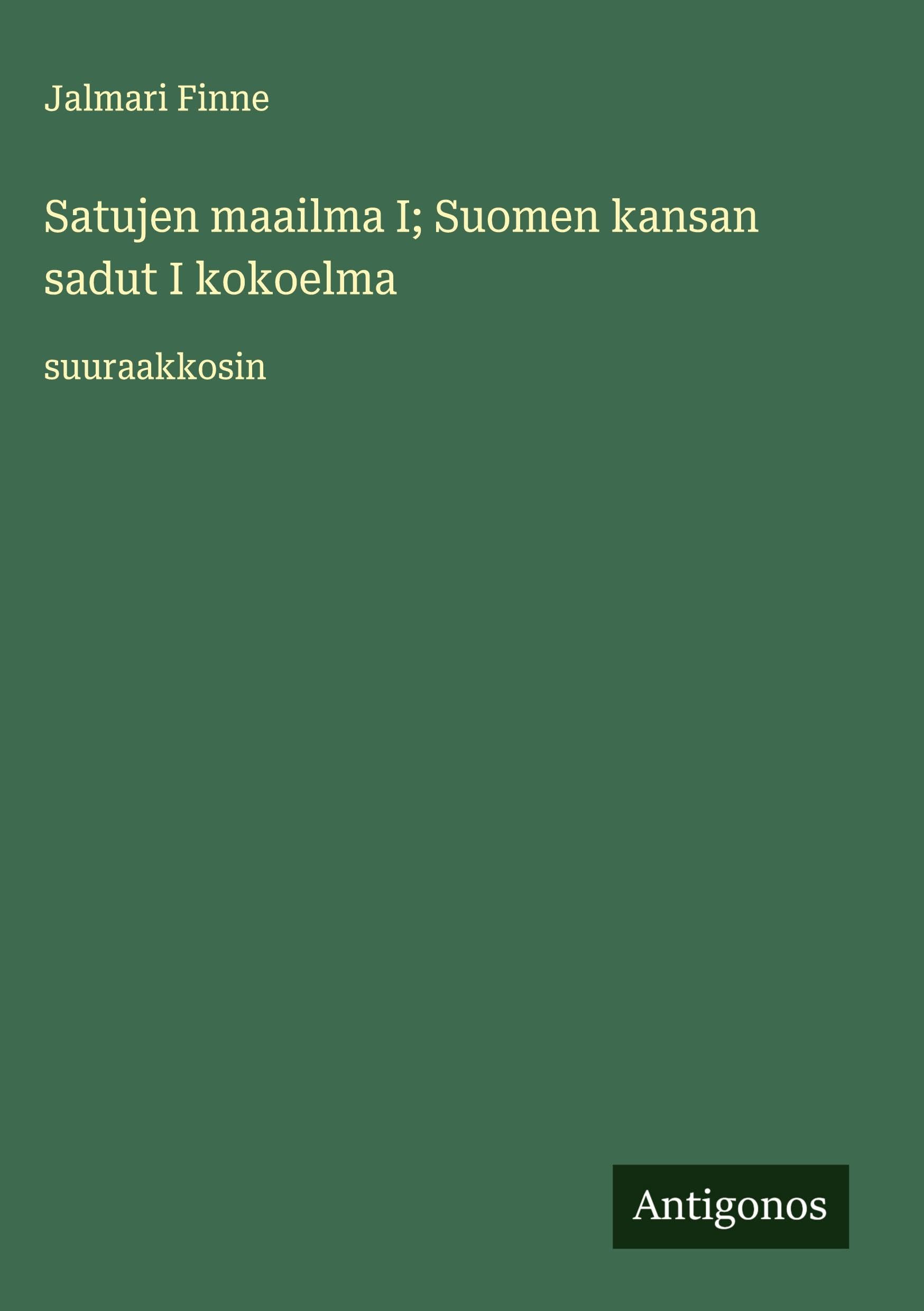 Satujen maailma I; Suomen kansan sadut I kokoelma Classics