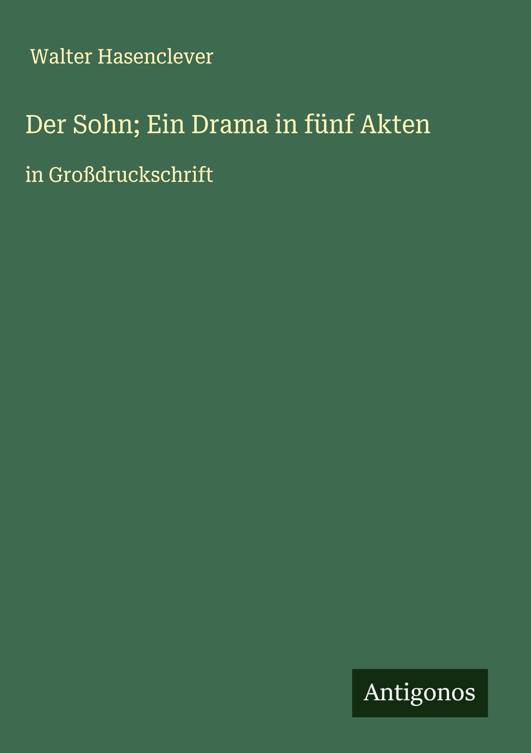 Der Sohn; Ein Drama in fünf Akten Classics