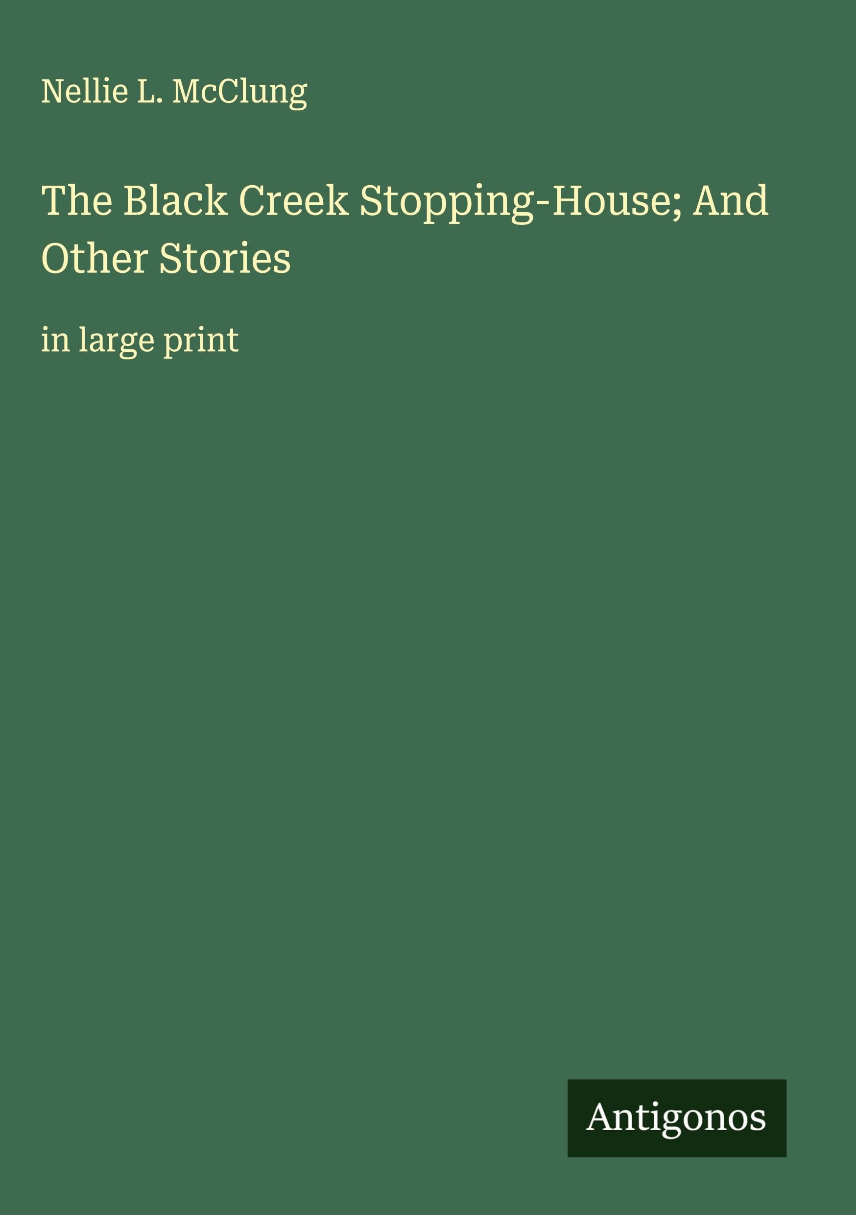 The Black Creek Stopping-House; And Other Stories Classics